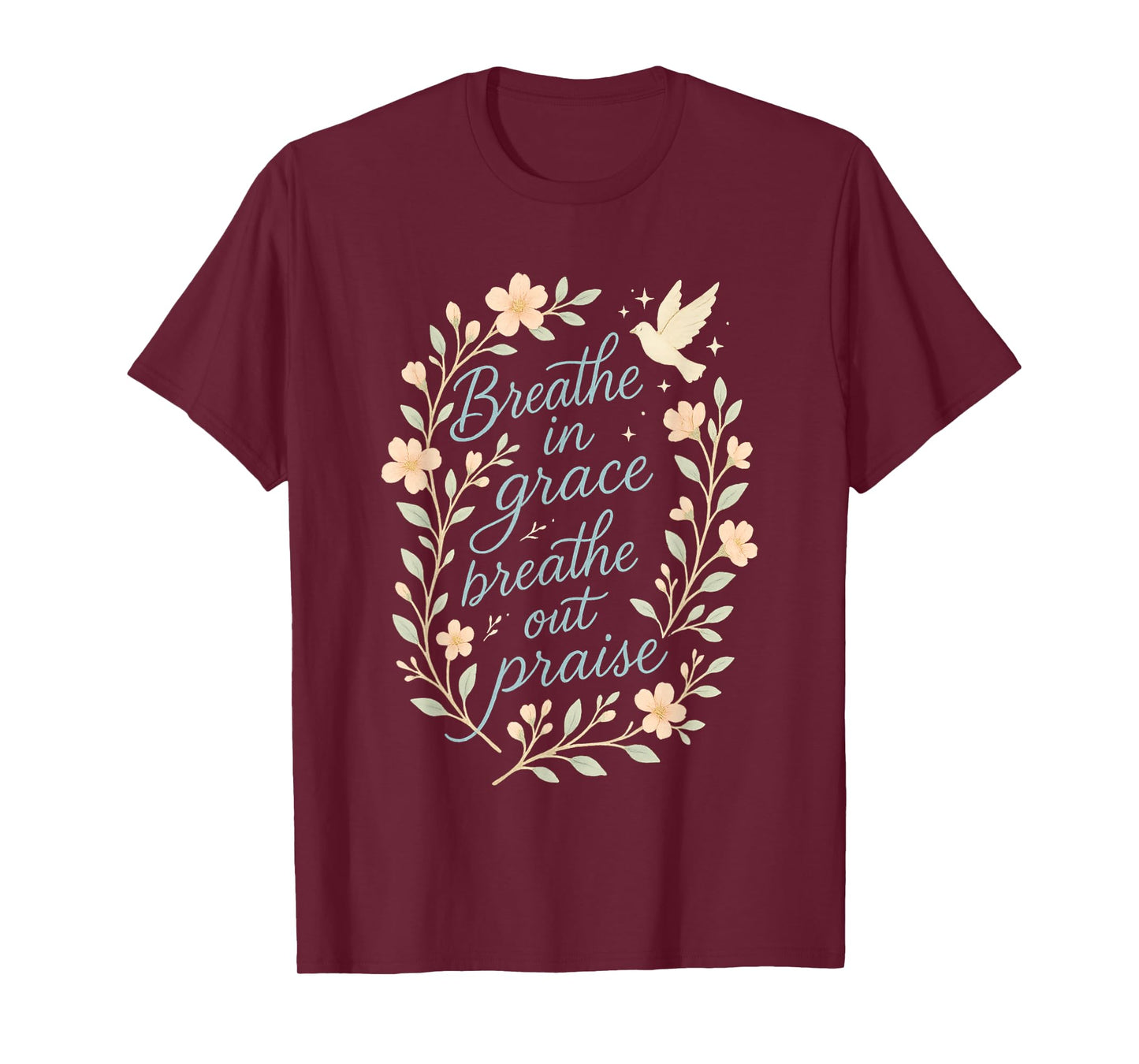 Breathe in Grace Breathe Out Praise Christian Quote T-Shirt