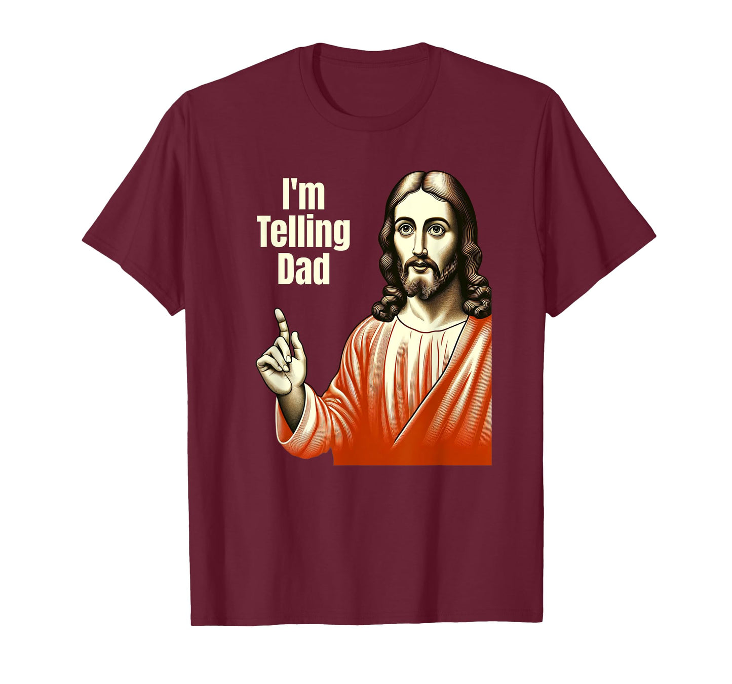 Christian Humor Funny Jesus I'm Telling Dad T-Shirt