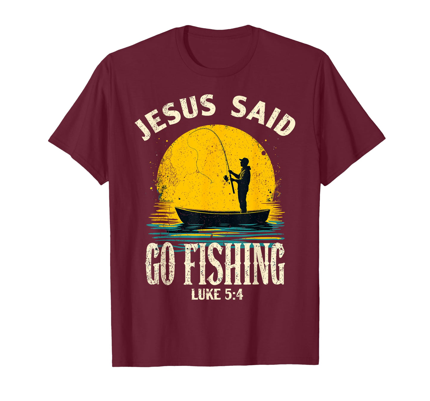 Jesus Said Go Fishing Bible Verse Fisherman Christian T-Shirt