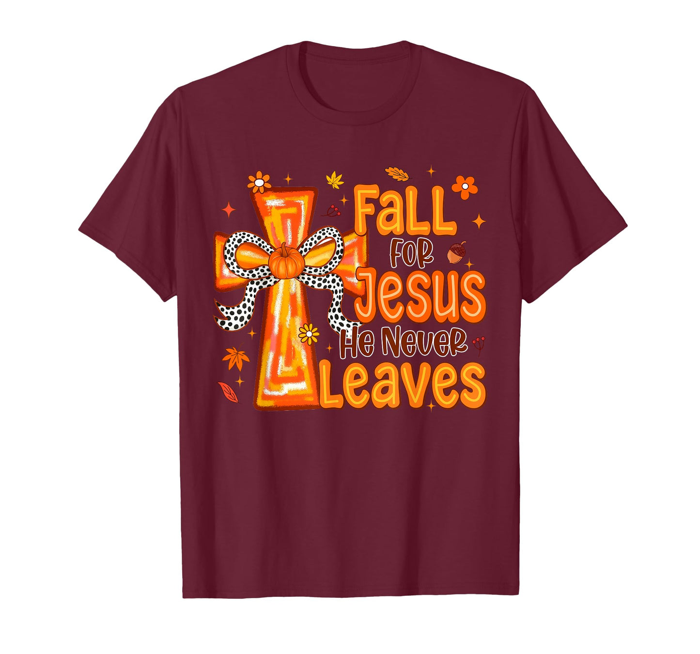 Fall for Jesus He Never Leaves Christian Cross Religious T-Shirt