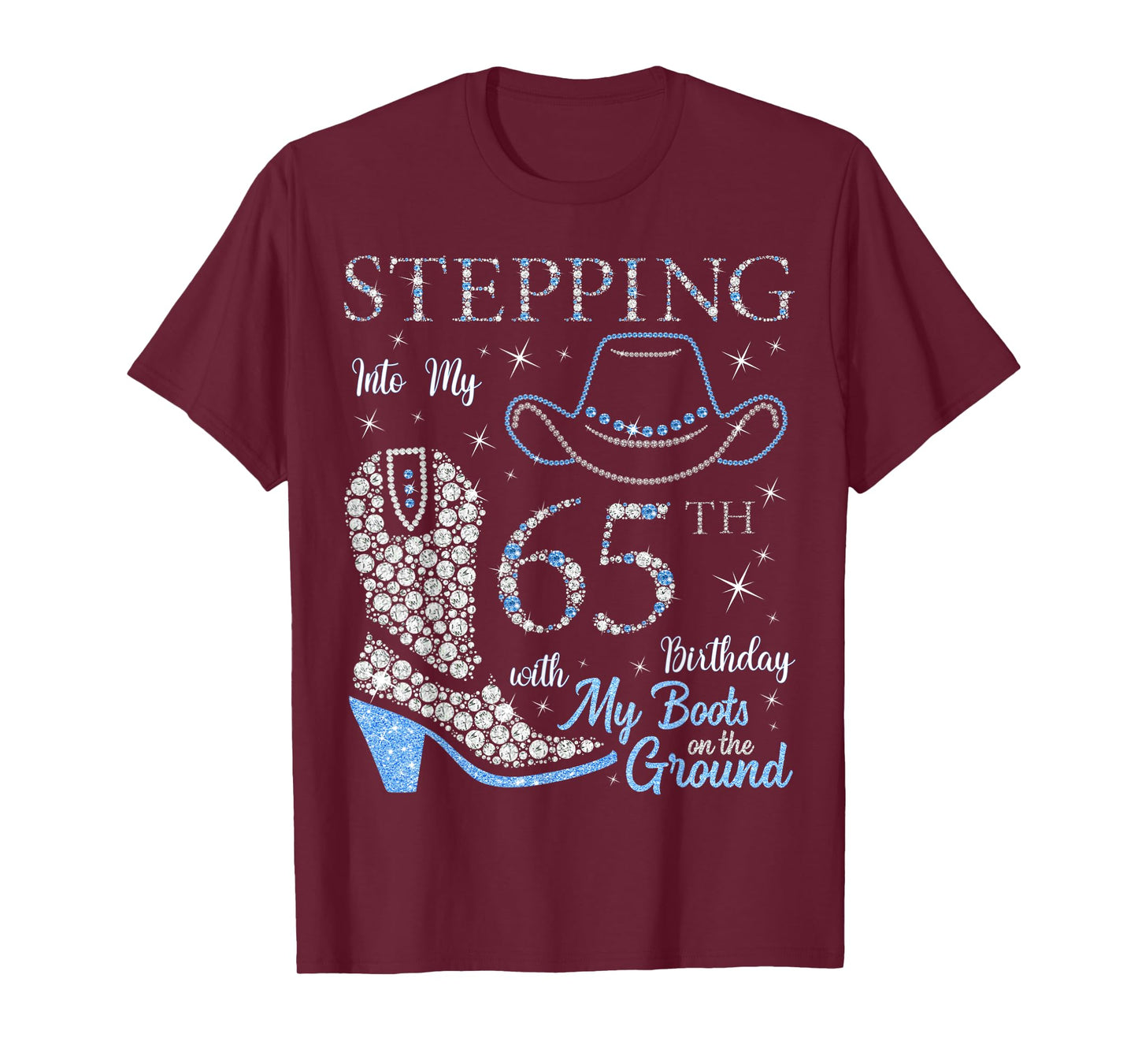 Stepping Into My 65th Birthday With My Boots On The Ground T-Shirt