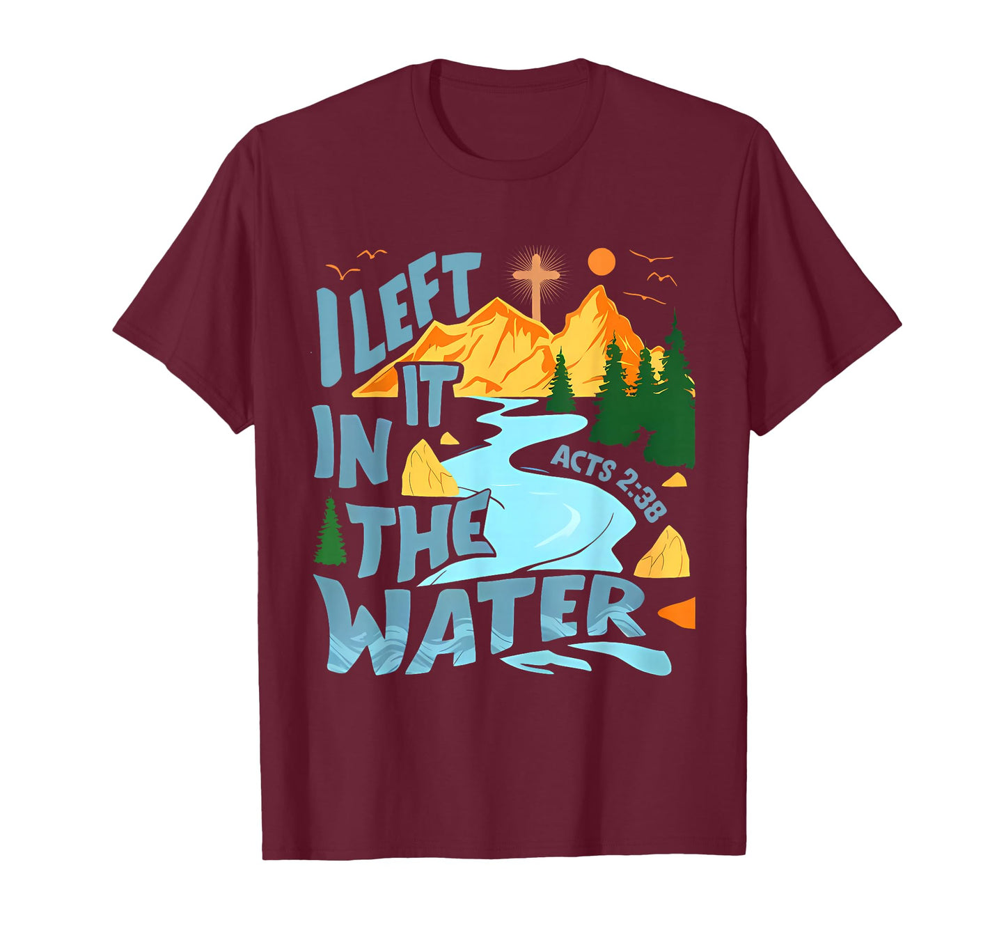 Left It in The Water Christian Baptism Baptized Church T-Shirt