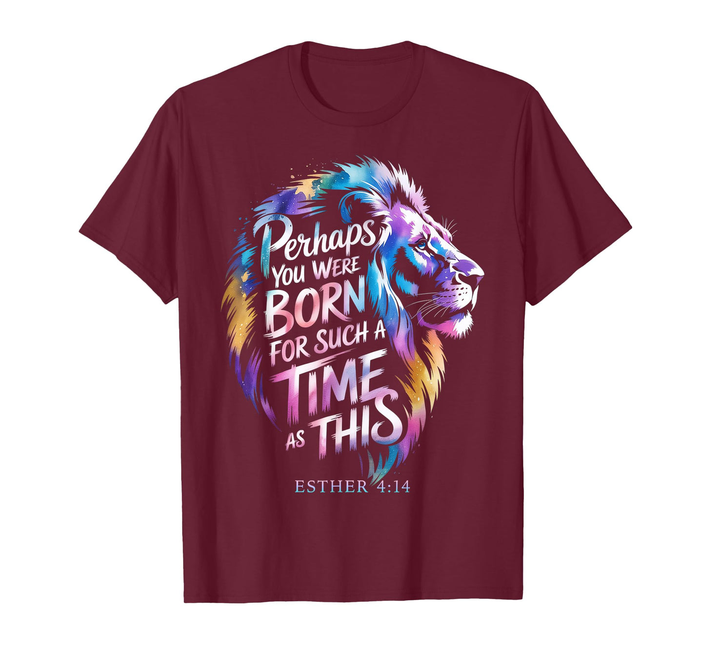 Perhaps You Were Born for Such a Time as This Esther 4-14 T-Shirt