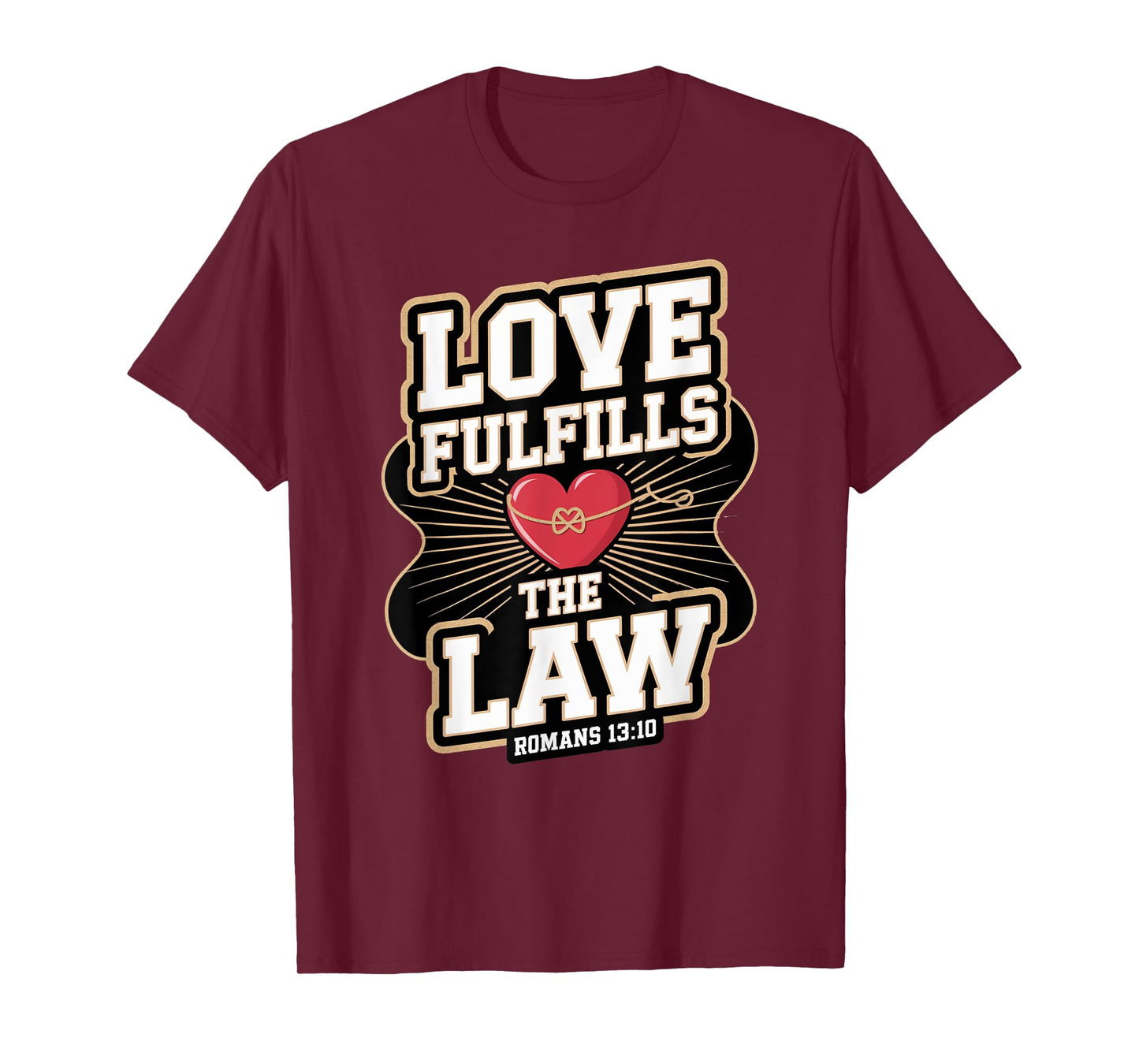 Love Fulfills the Law Romans 13:10 T-Shirt