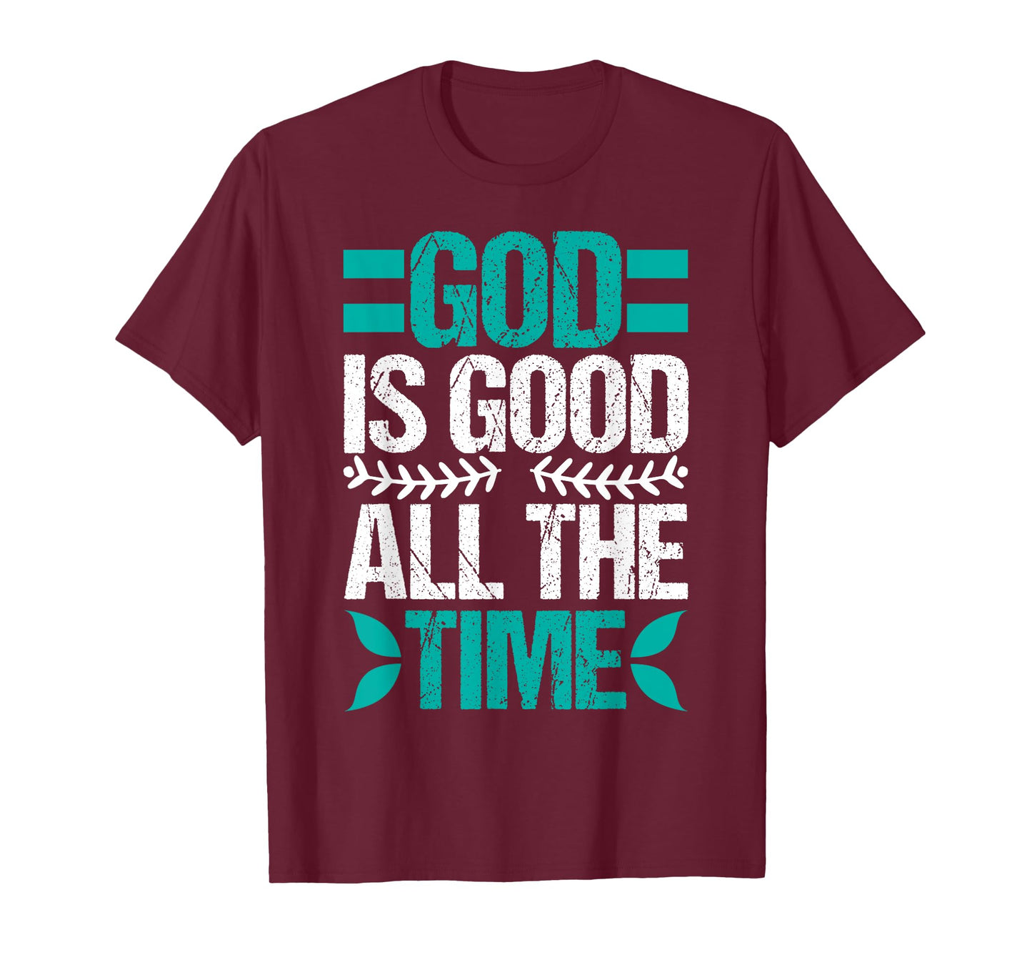 Good Is Good All The Time Christian Believing T-Shirt
