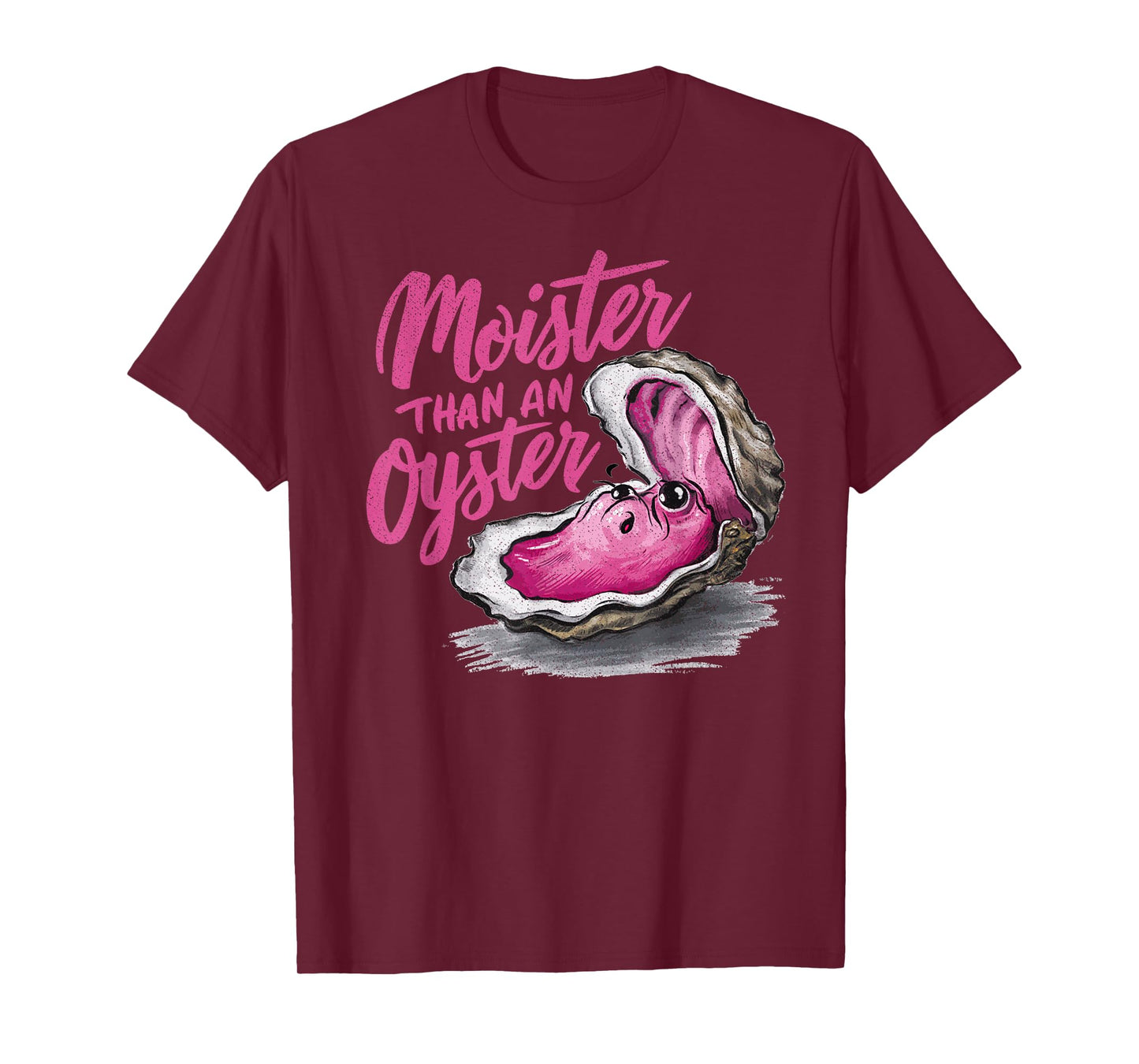 Moister Than an Oyster Funny Inappropriate Present For Women T-Shirt