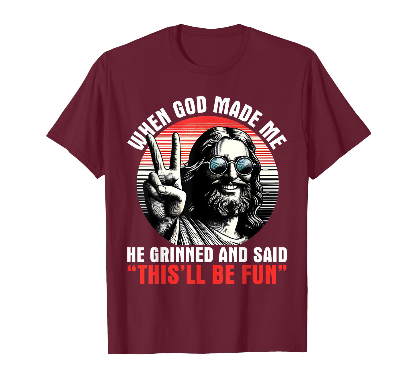 When God Made Me He Said This'll Be Fun Religious Christian T-Shirt