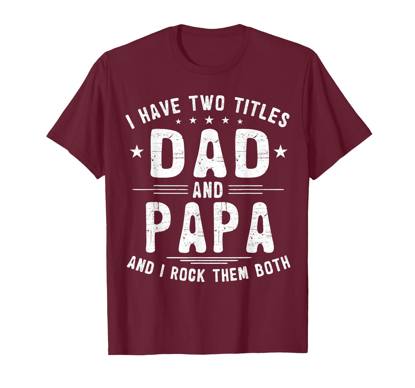I Have Two Titles Dad And Papa Funny Father's Day T-Shirt