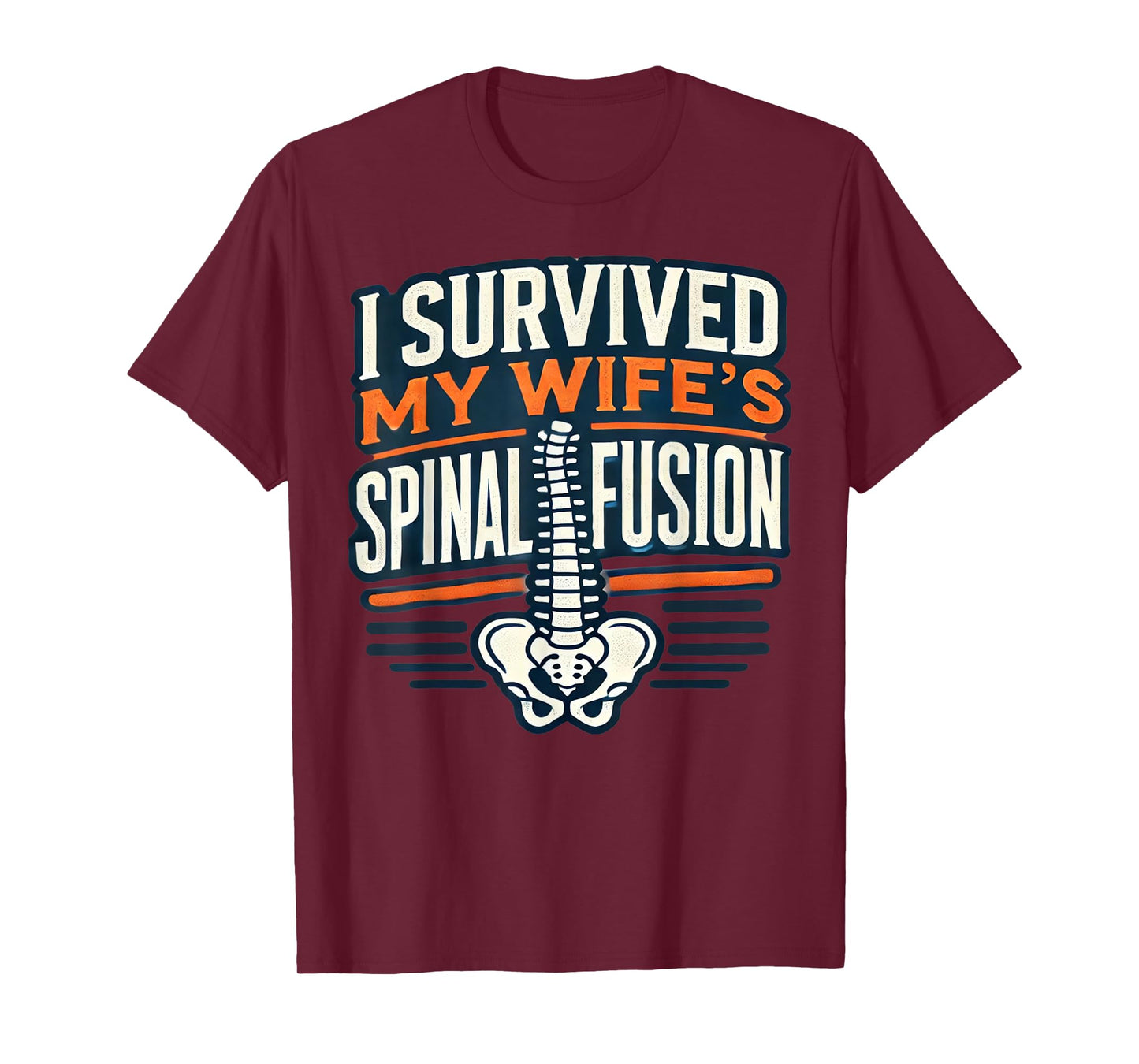 Funny I Survived My Wife's Spinal Fusion Surgery Recovery T-Shirt