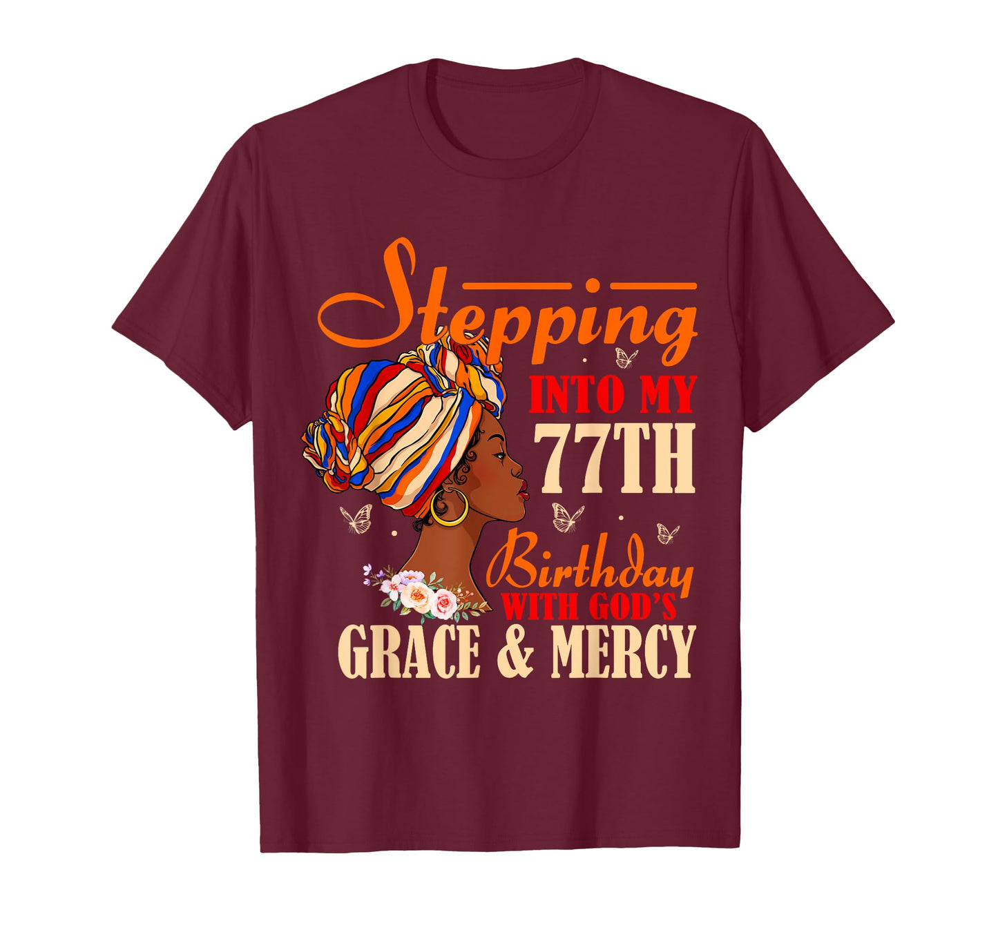 Stepping into My 77th Birthday with Gods Grace and Mercy T-Shirt