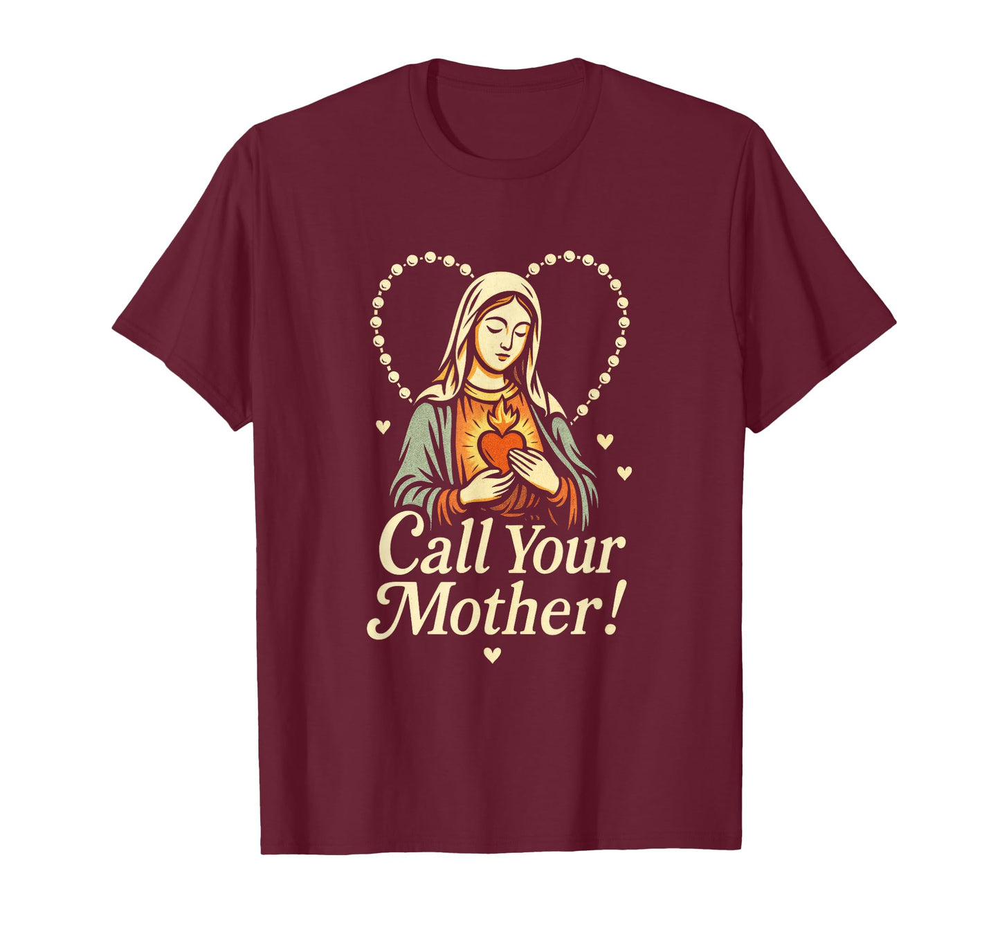 Call Your Mother! - Holy Rosary Virgin Mary T-Shirt