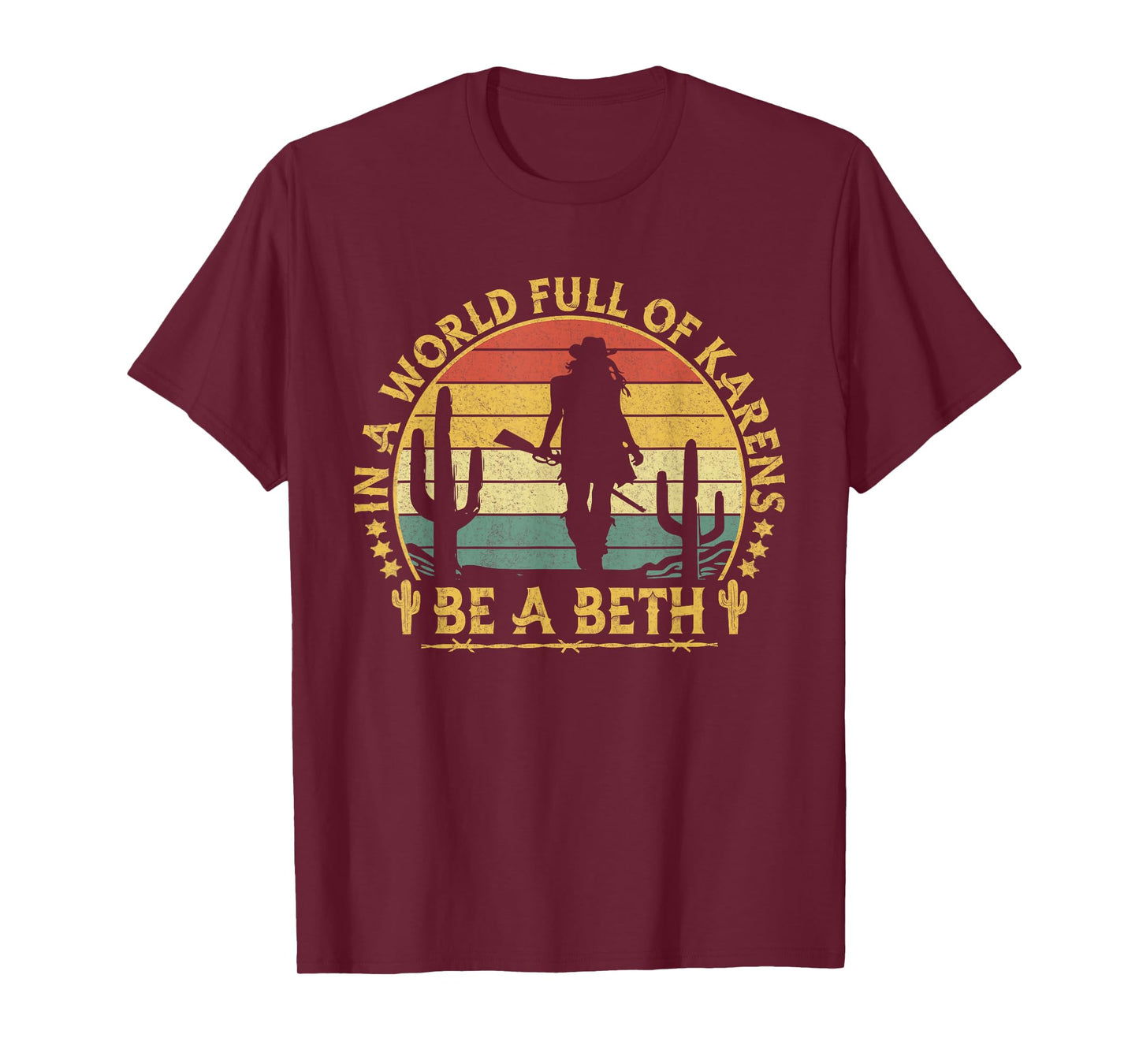 In A World Full of Karens Be A Beth Funny Anti Karen Cowgirl T-Shirt