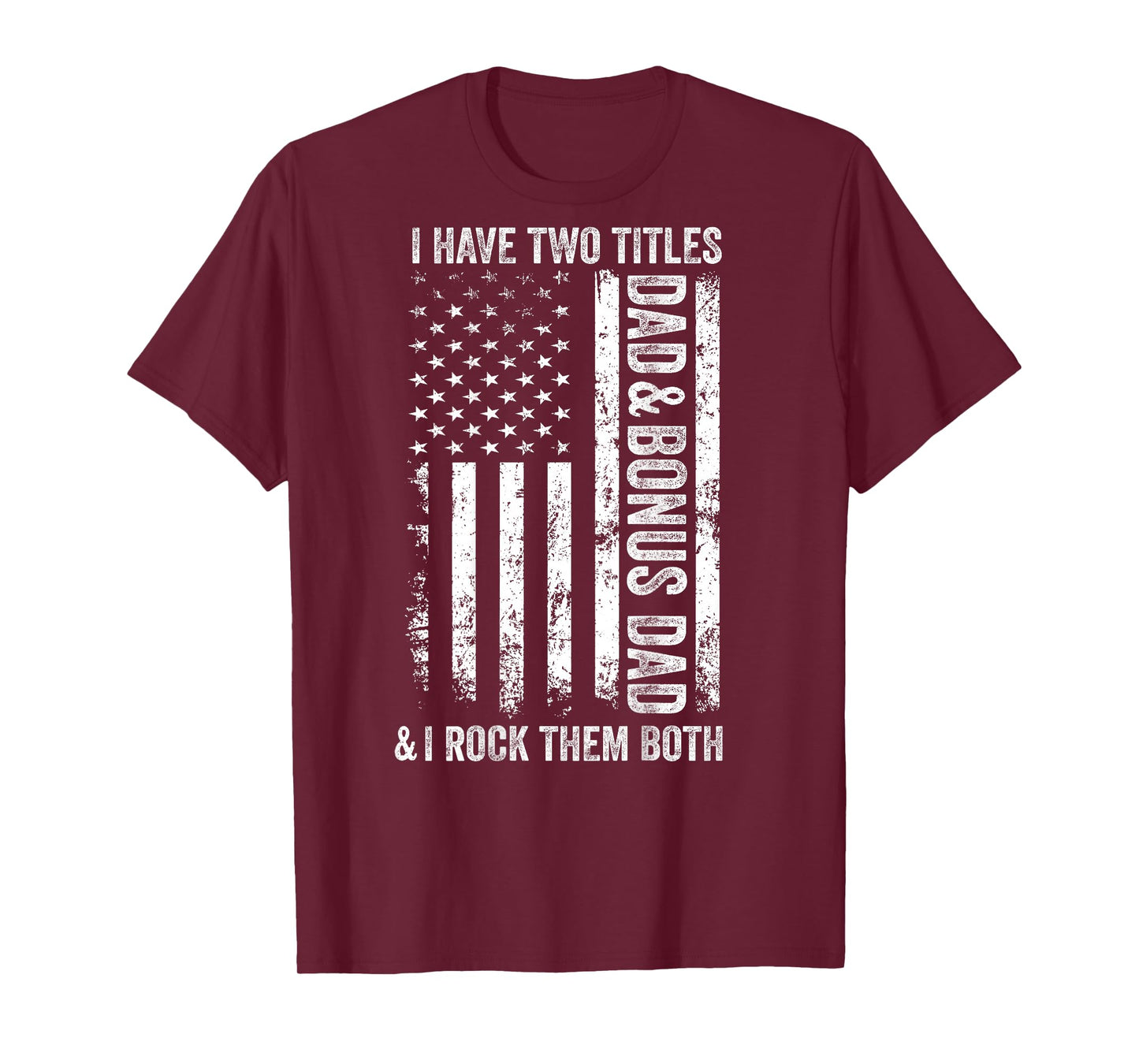 ON BACK I Have Two Titles Dad Bonus Dad Fathers Day Step Dad T-Shirt