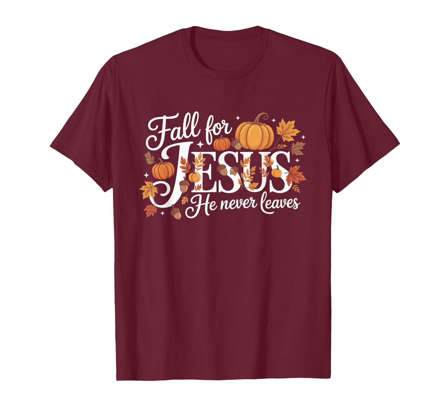 Fall for Jesus He Never Leaves Autumn Christian Prayers T-Shirt