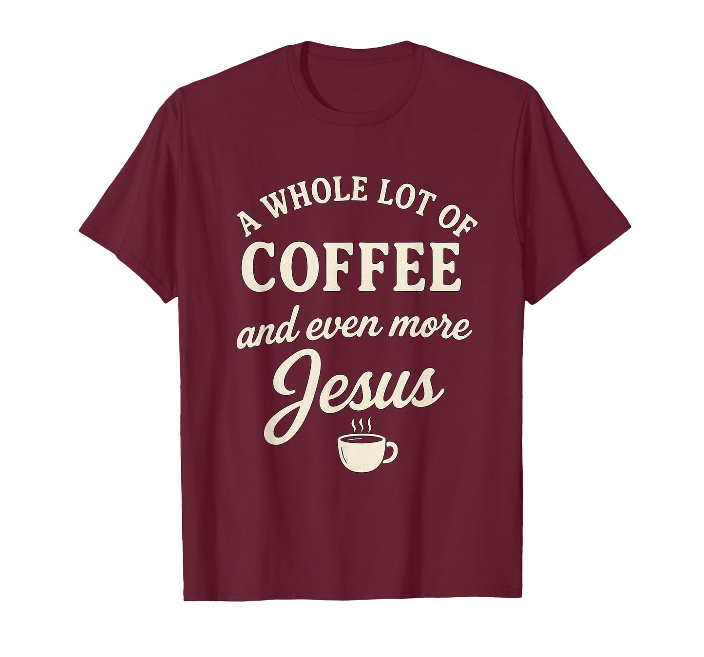 Coffee & Jesus Christian Funny Faith Quote T-Shirt