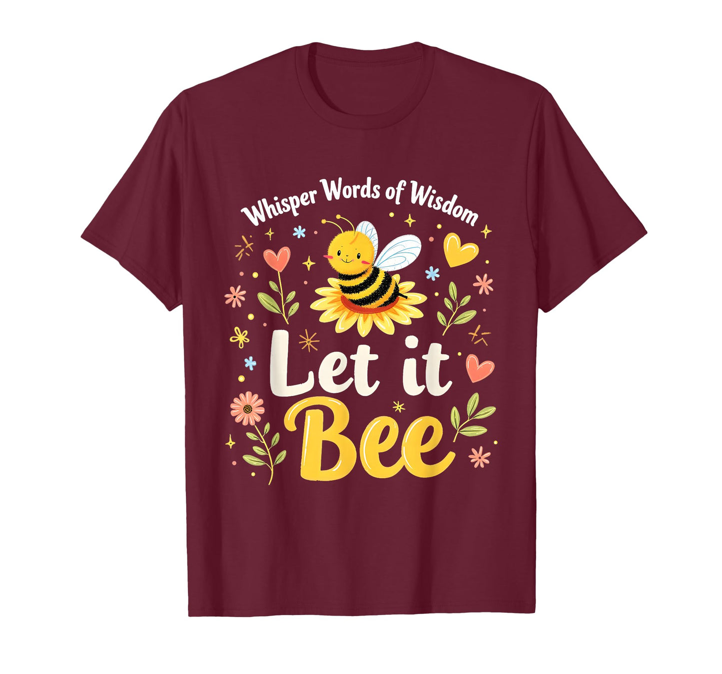 Let It Bee Cute Quote with Flowers and Happy Honeybee T-Shirt