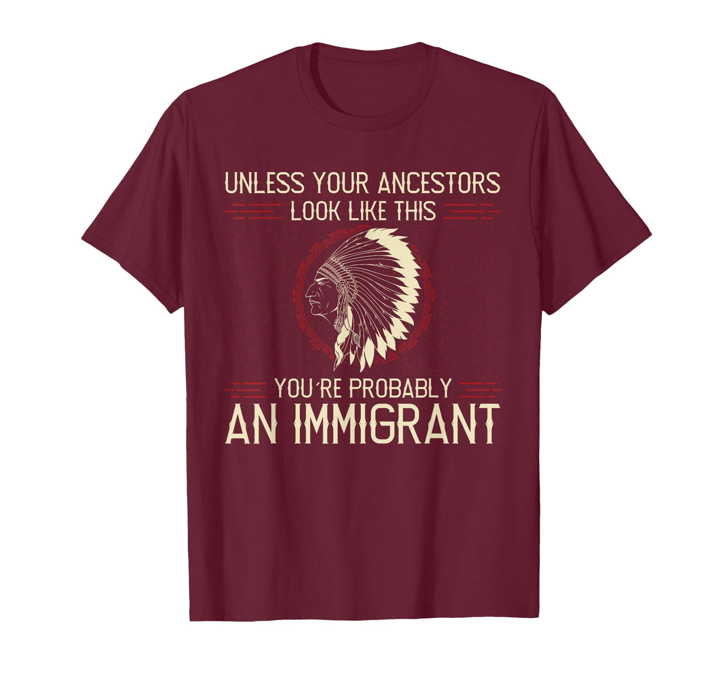 Funny Quote. Clear and Honest Unless Your Ancestors Look Like This You´re An Immigrant T-Shirt, Small, Blue