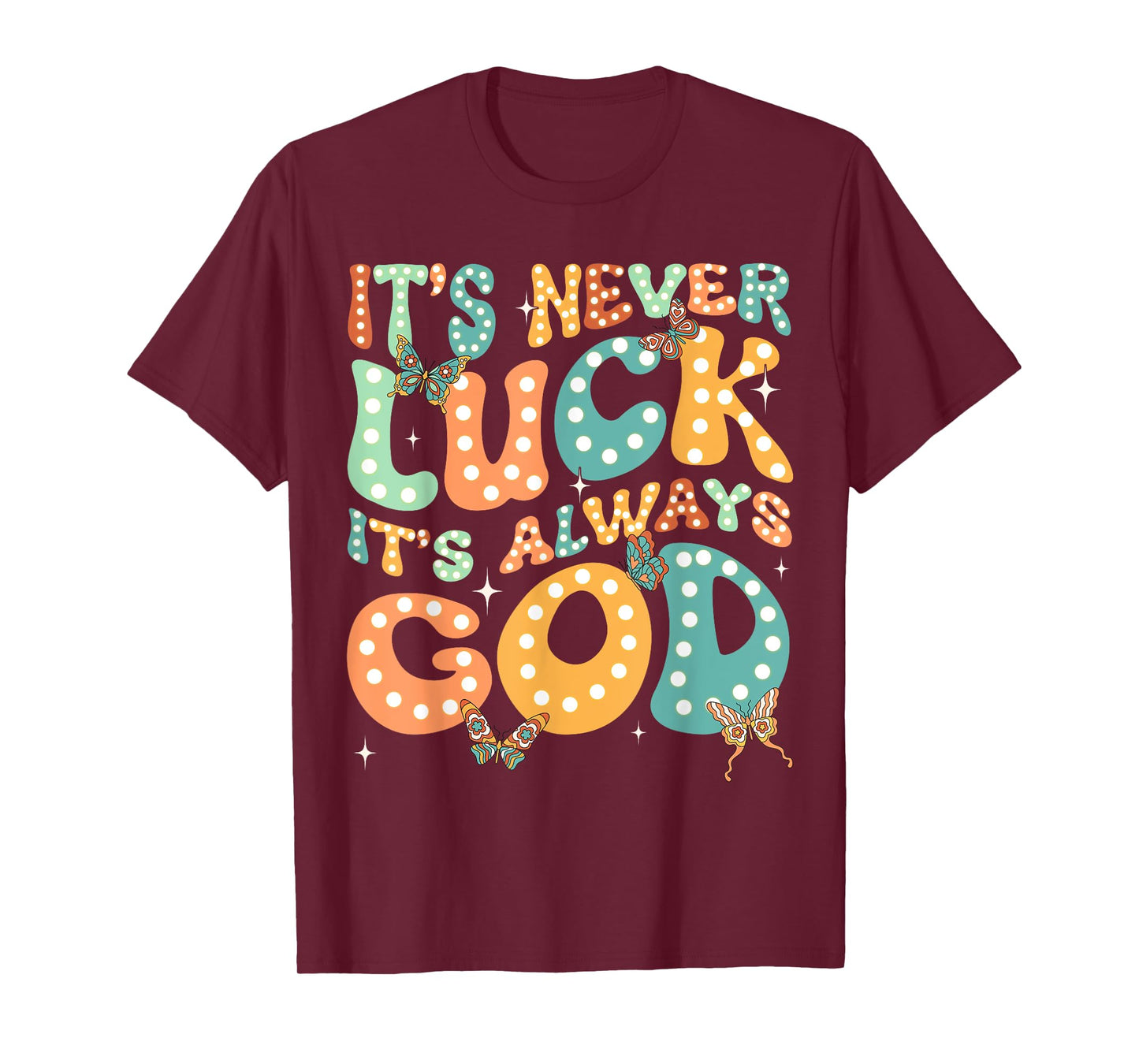 It's Never Luck It's Always God Groovy Butterfly Christian T-Shirt
