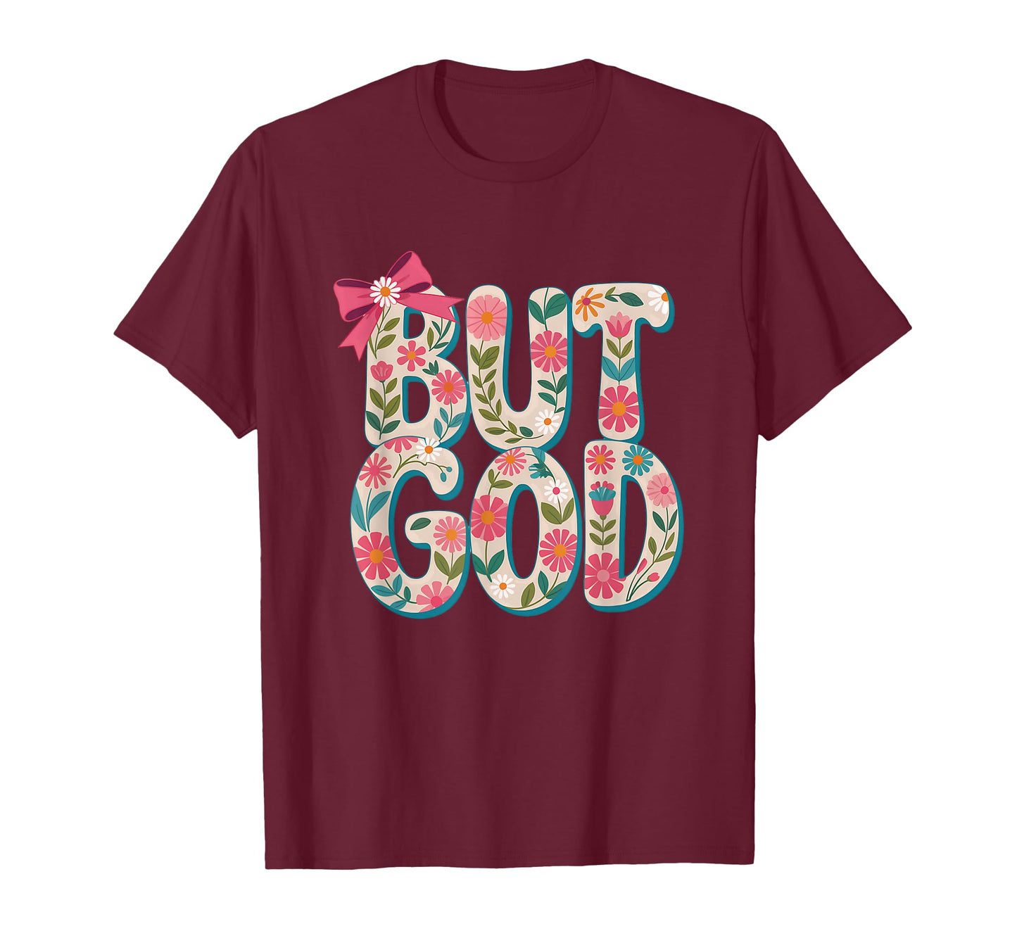 But God Floral Faith Inspiration Design T-Shirt