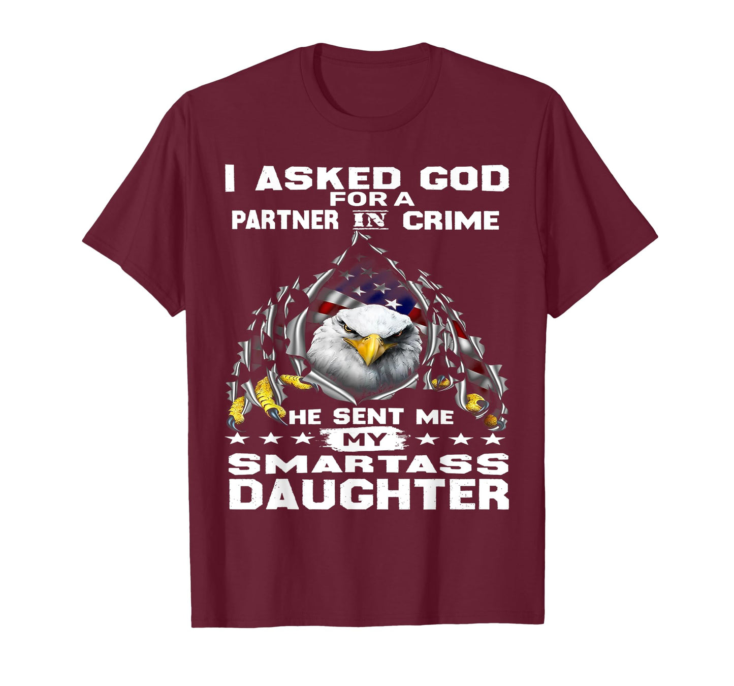 Eagle I Asked God For A Partner In Crime God Sent Me My T-Shirt