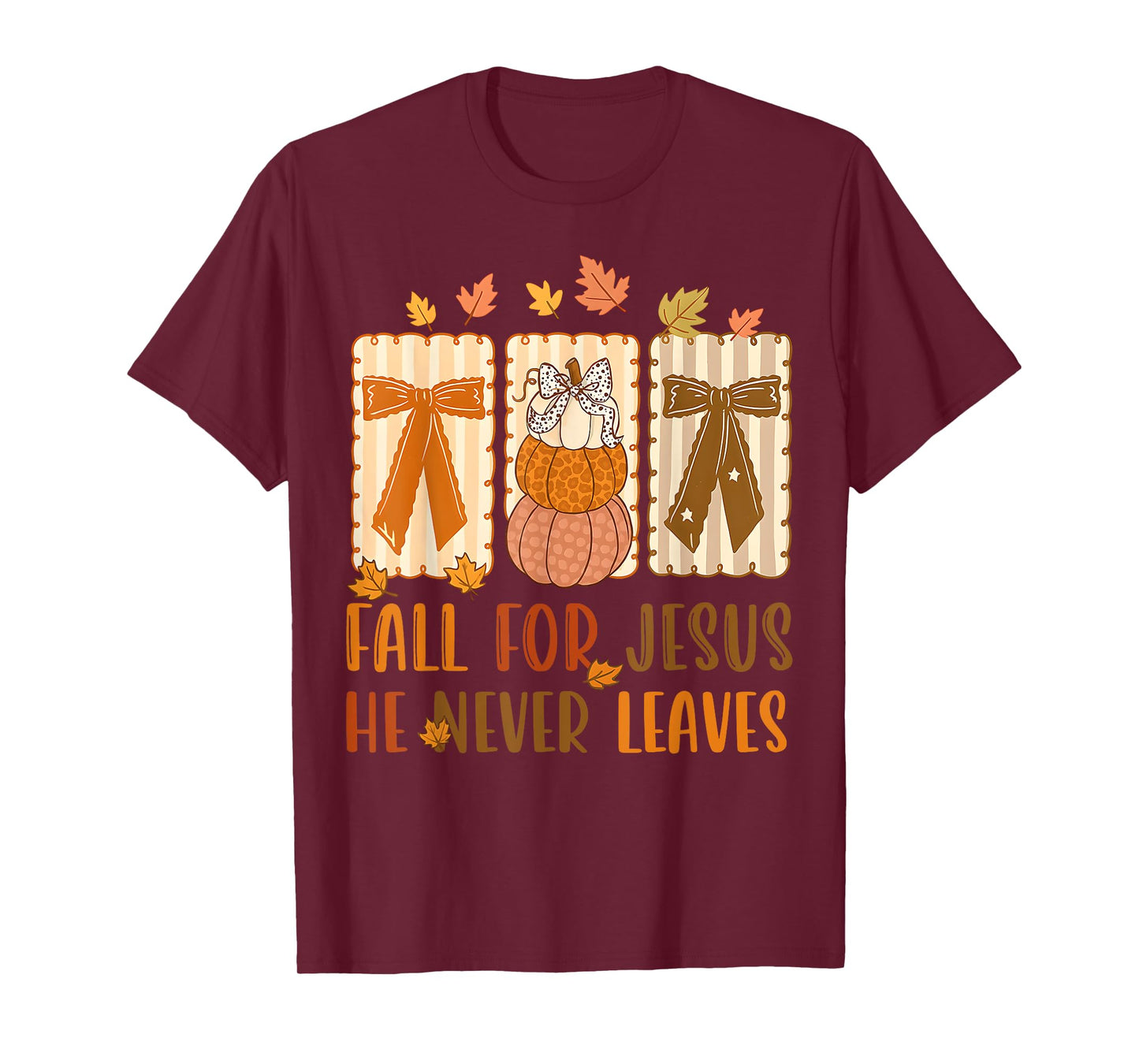 Fall For Jesus He Never Leaves Christian Faith Lover T-Shirt