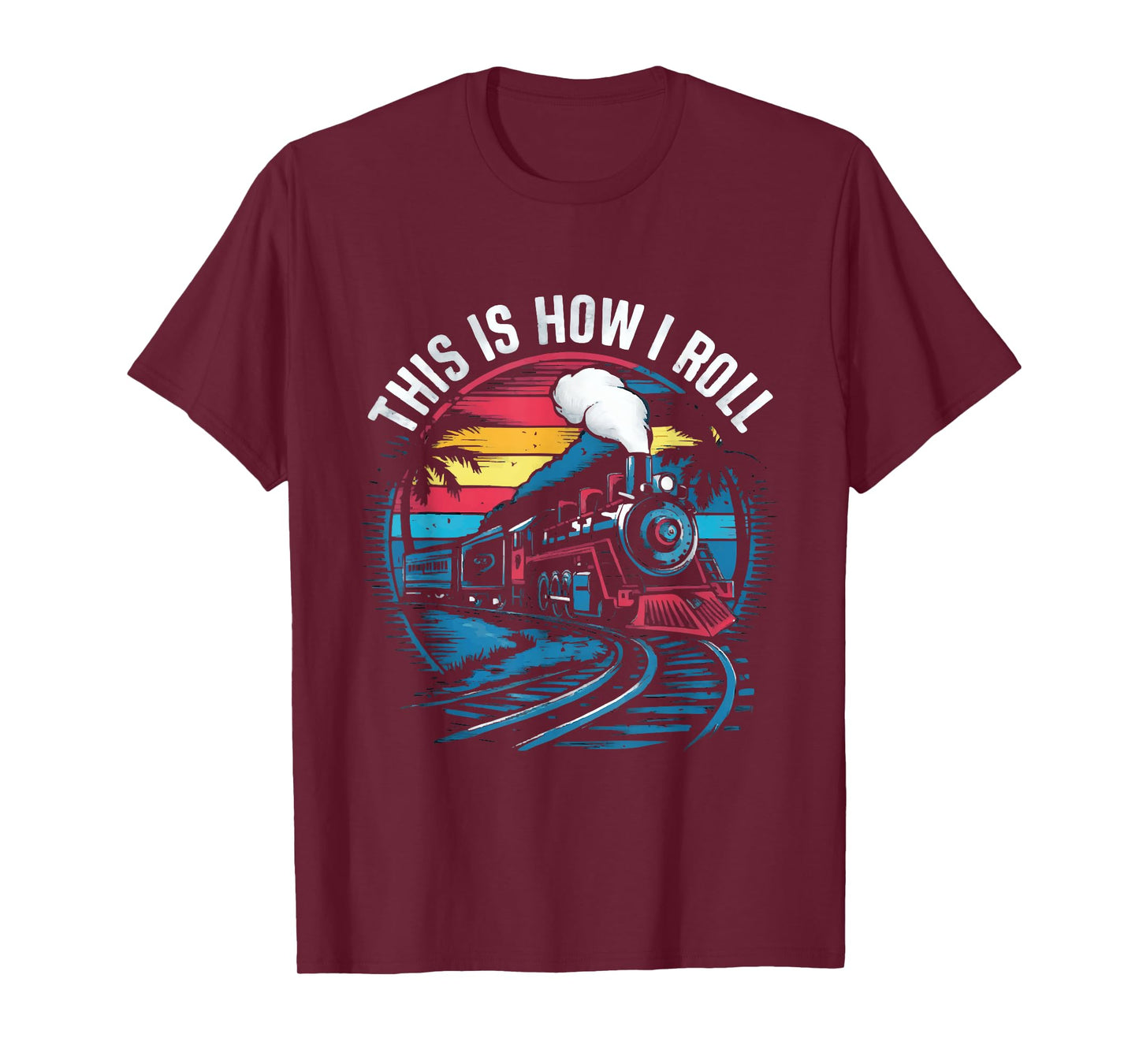 This Is How I Roll Train Funny Train On Track Railroad T-Shirt