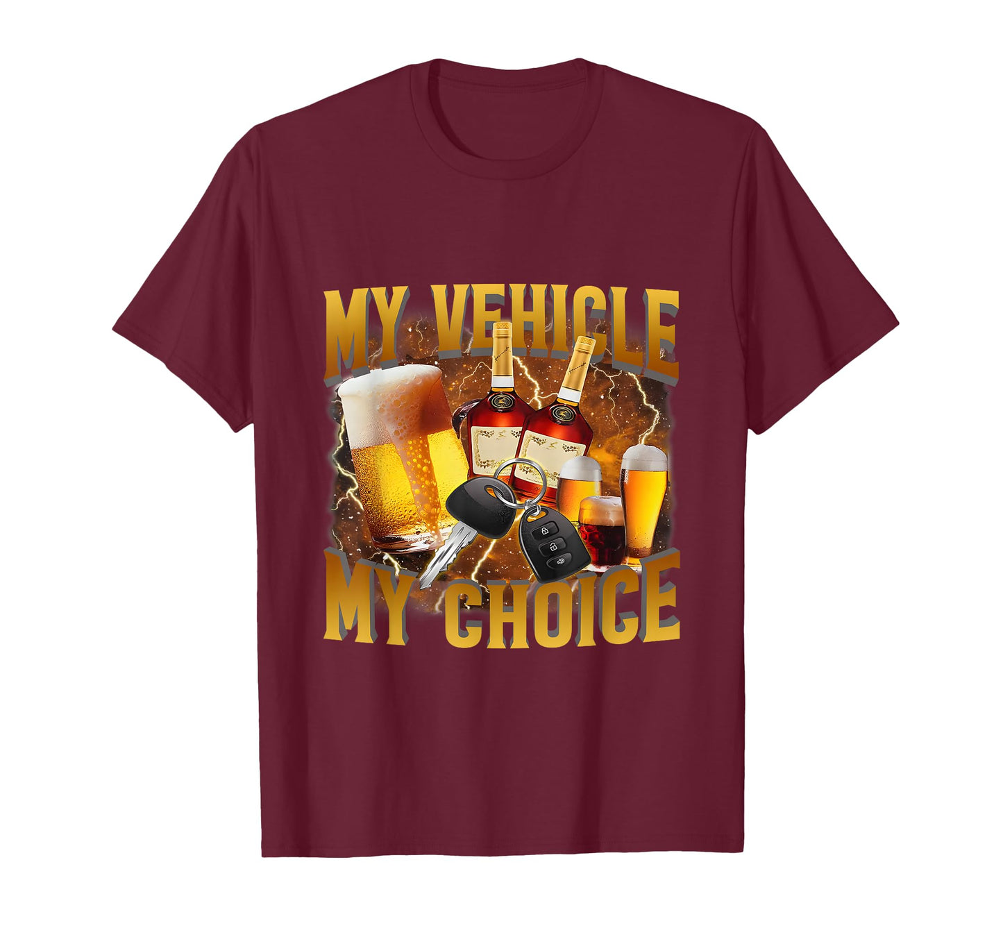 My Vehicle My Choice Meme Drinking Sarcasm, Drinking Lover T-Shirt