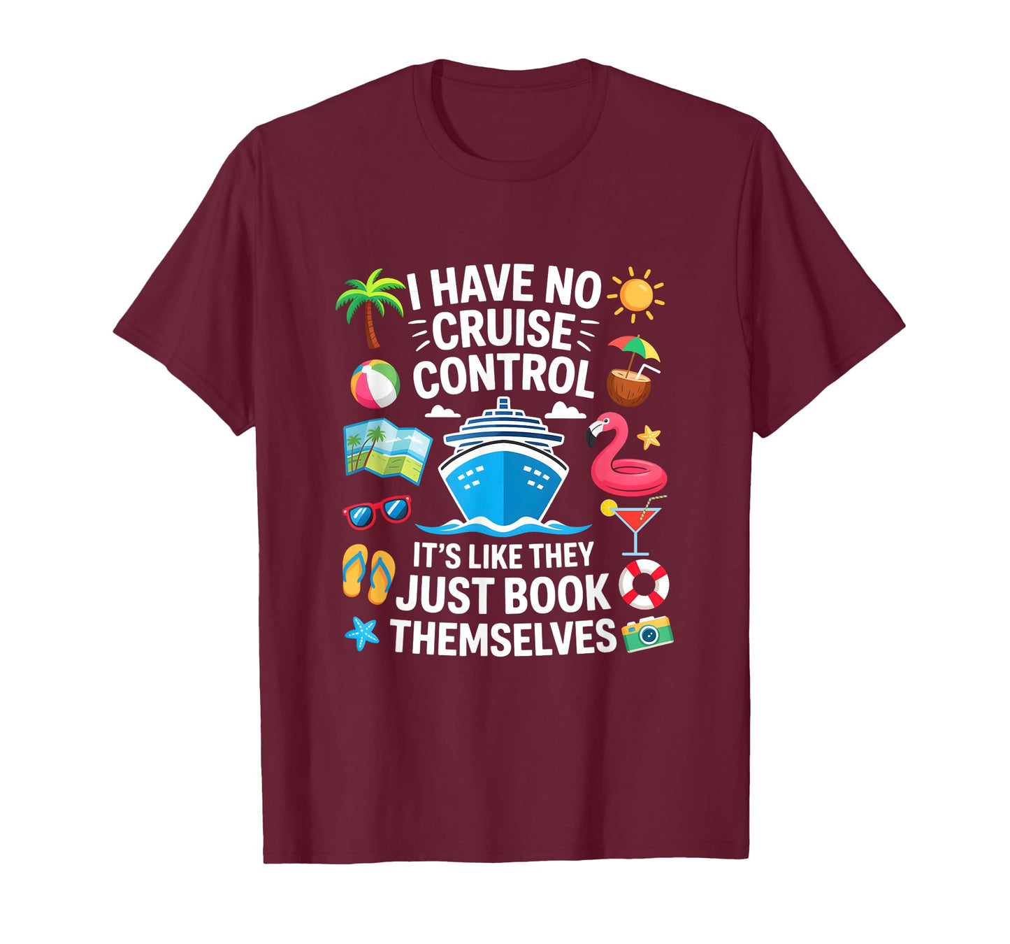 I Have No Control On A Cruise They Book Themselves Cruise T-Shirt