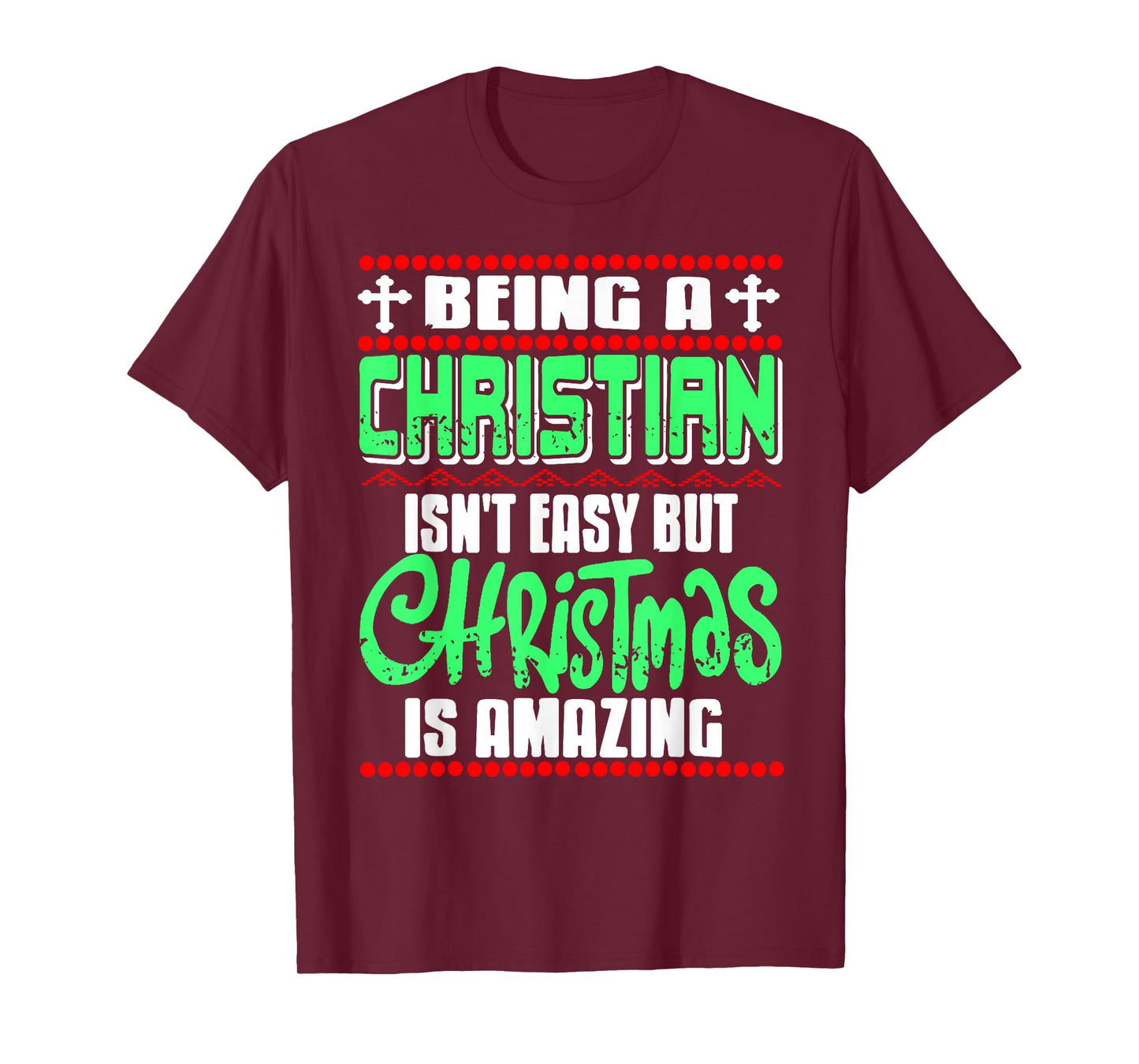 Being Christian Isn't Easy But Christmas is Amazing T-Shirt