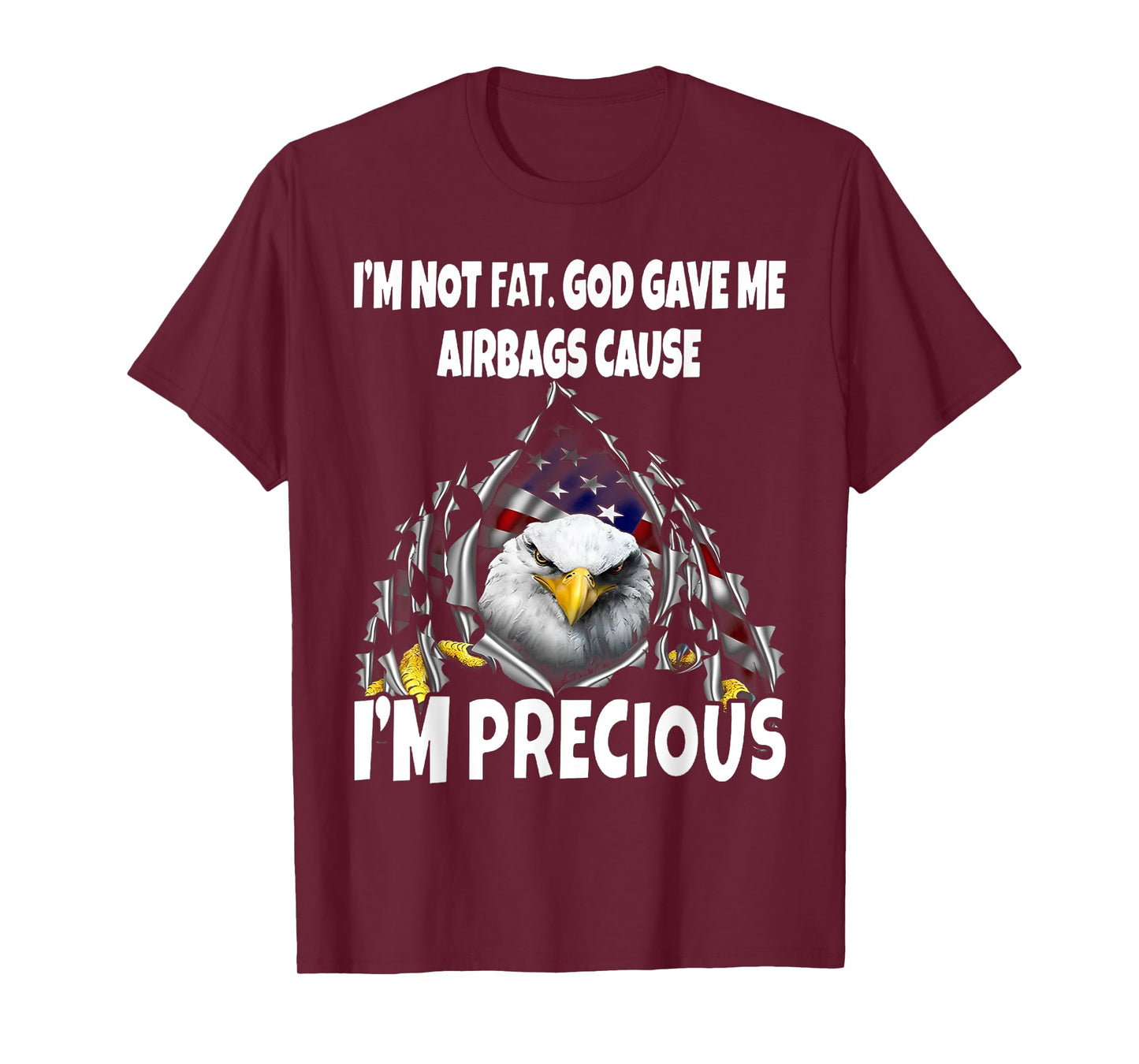 Eagle I’m Not Fat God Gave Me Airbags Cause I'm Precious T-Shirt