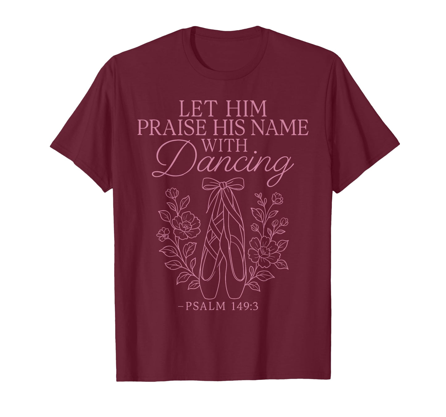 Ballet Dancer Dance Girl Ballerina Faith Christian Let Him T-Shirt