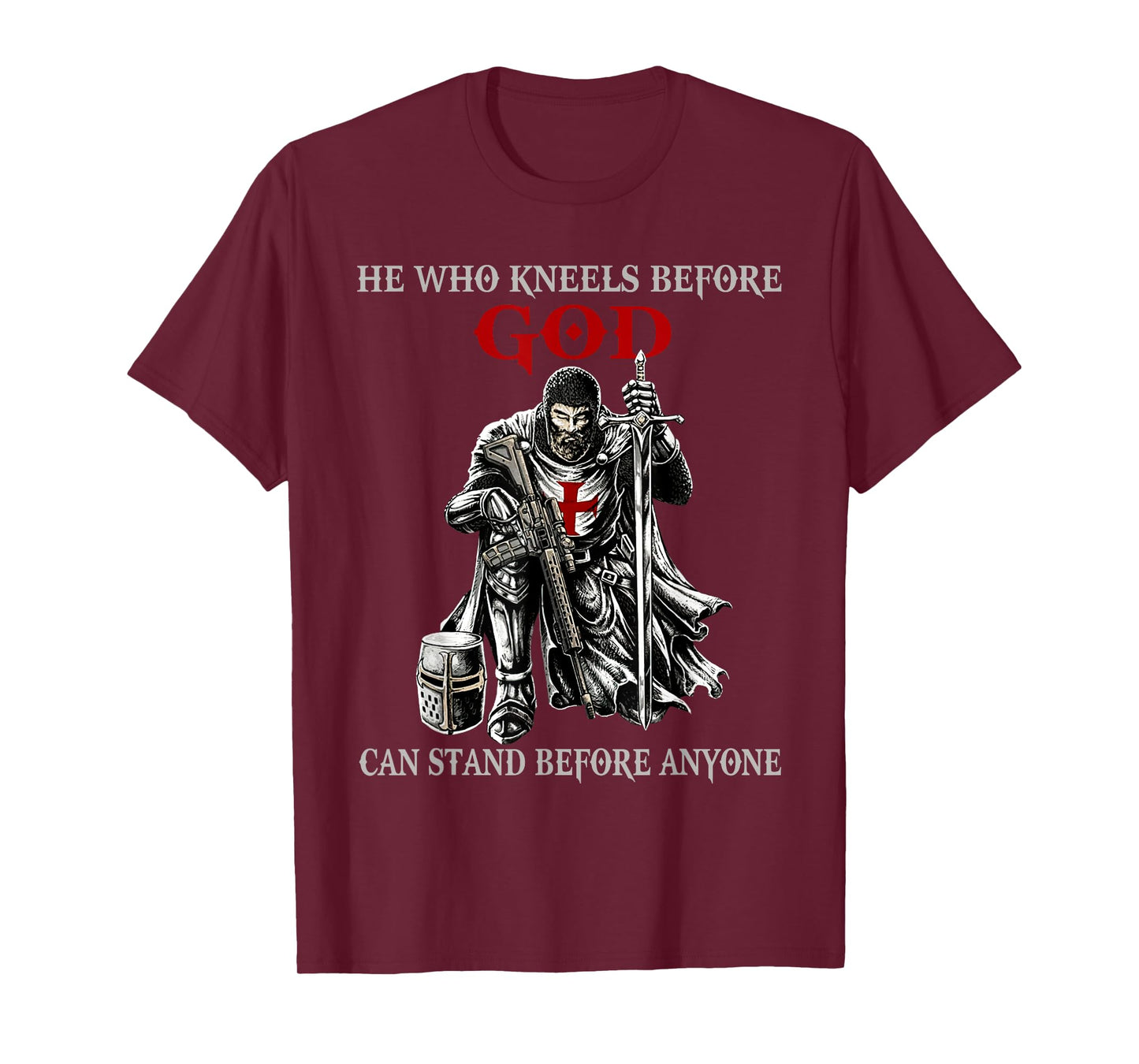 He Who Kneels Before God Can Stand Before Anyone Faith in T-Shirt