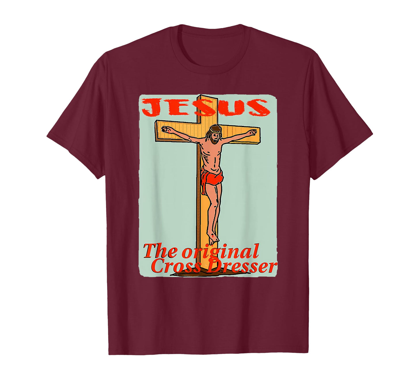 Crucifixion of Jesus Cross - Original Cross Dresser Graphic T-Shirt