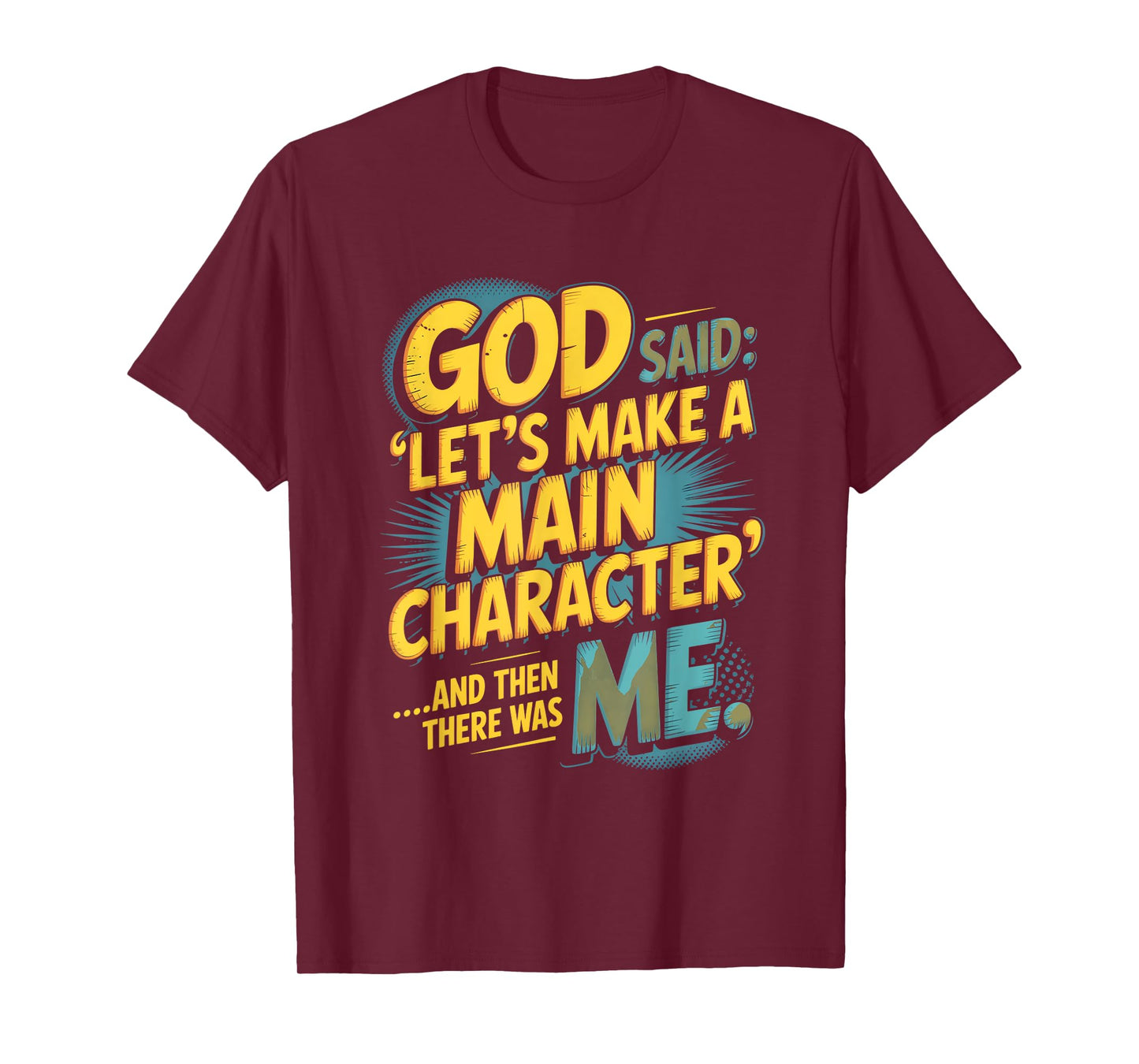 God Said Let's Make A Main Character Me T-Shirt