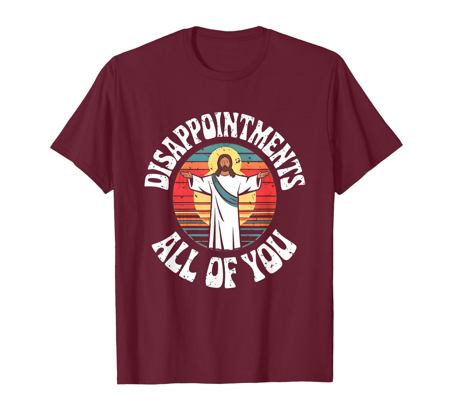 Disappointments All You Jesus Christian Religion T-Shirt