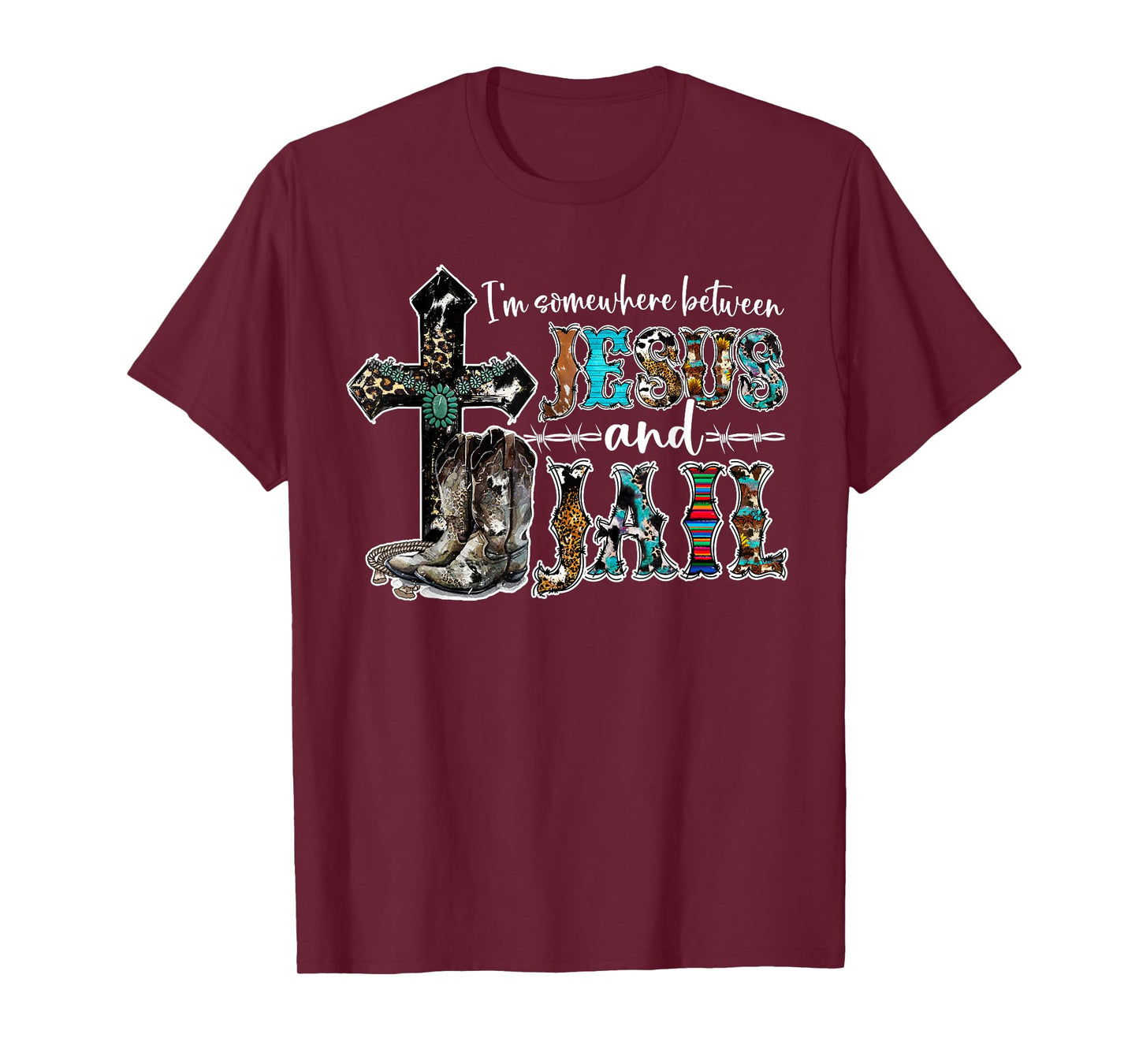 Funny I'm Somewhere Between Jesus And Jail Western Christian T-Shirt