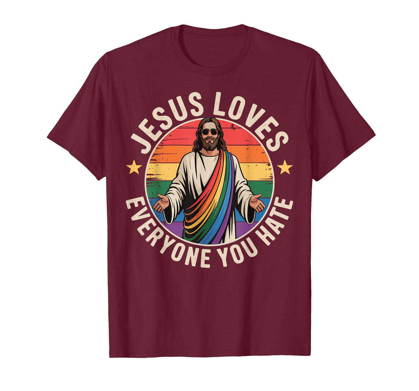 Jesus Loves Everyone You Hate T-Shirt