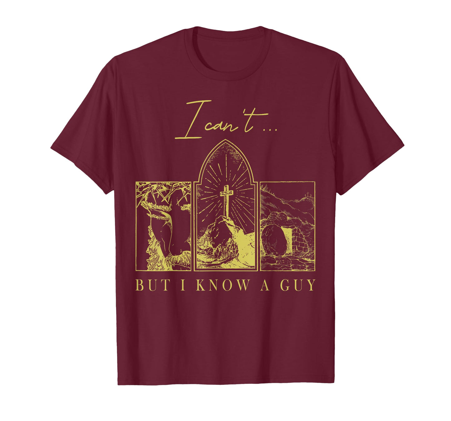 I Can’t But I Know a Guy Christian Easter Faith T-Shirt