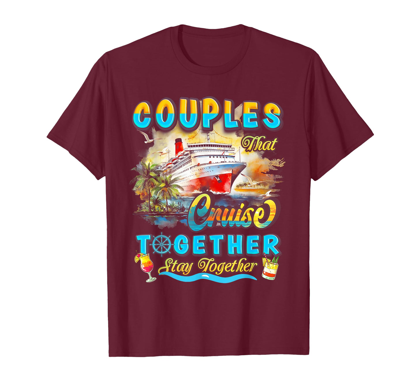 Couples That Cruise Together Stay Together Couples Cruising T-Shirt