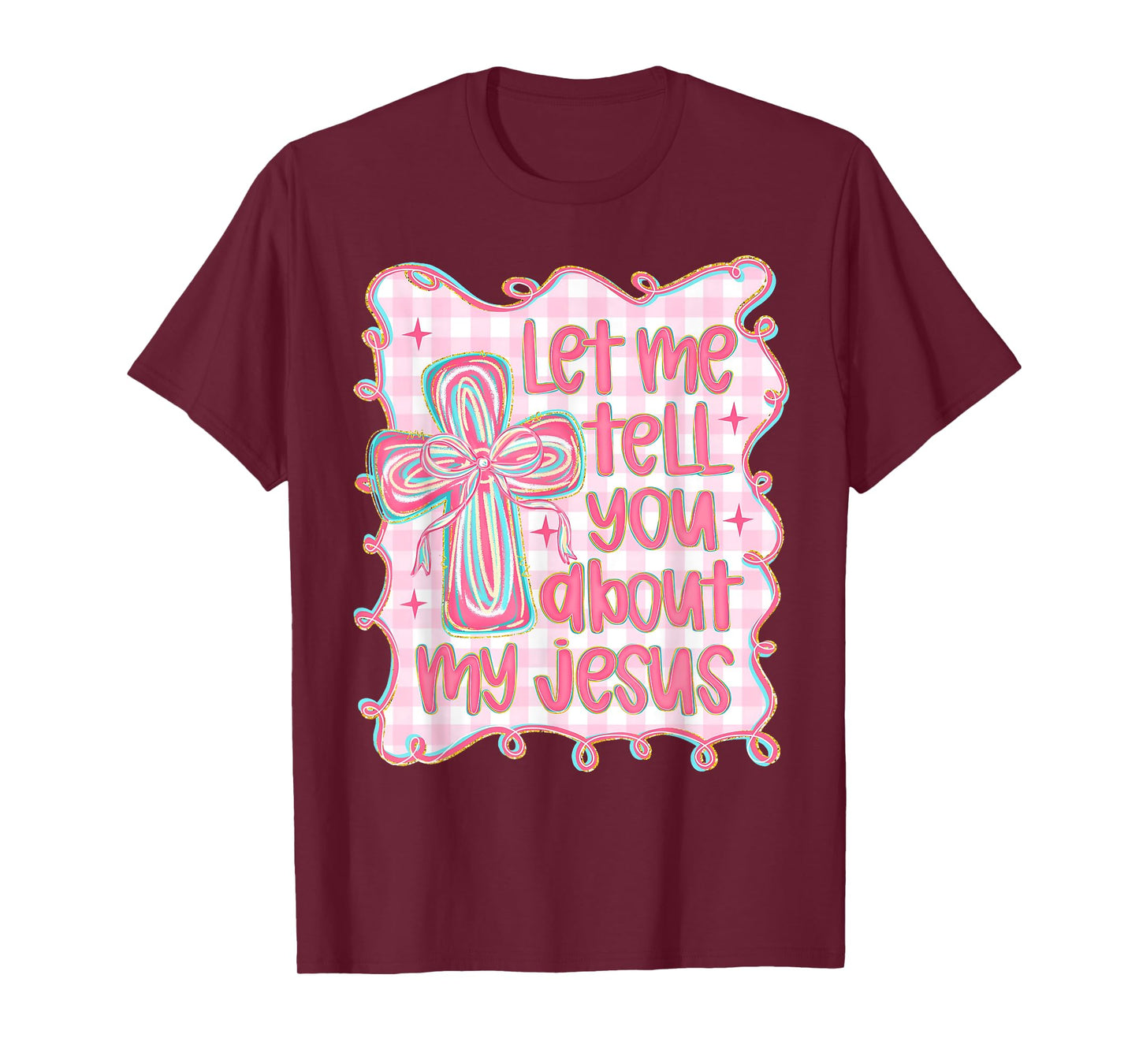 Let Me Tell You About My Jesus Christian Faith Religious T-Shirt