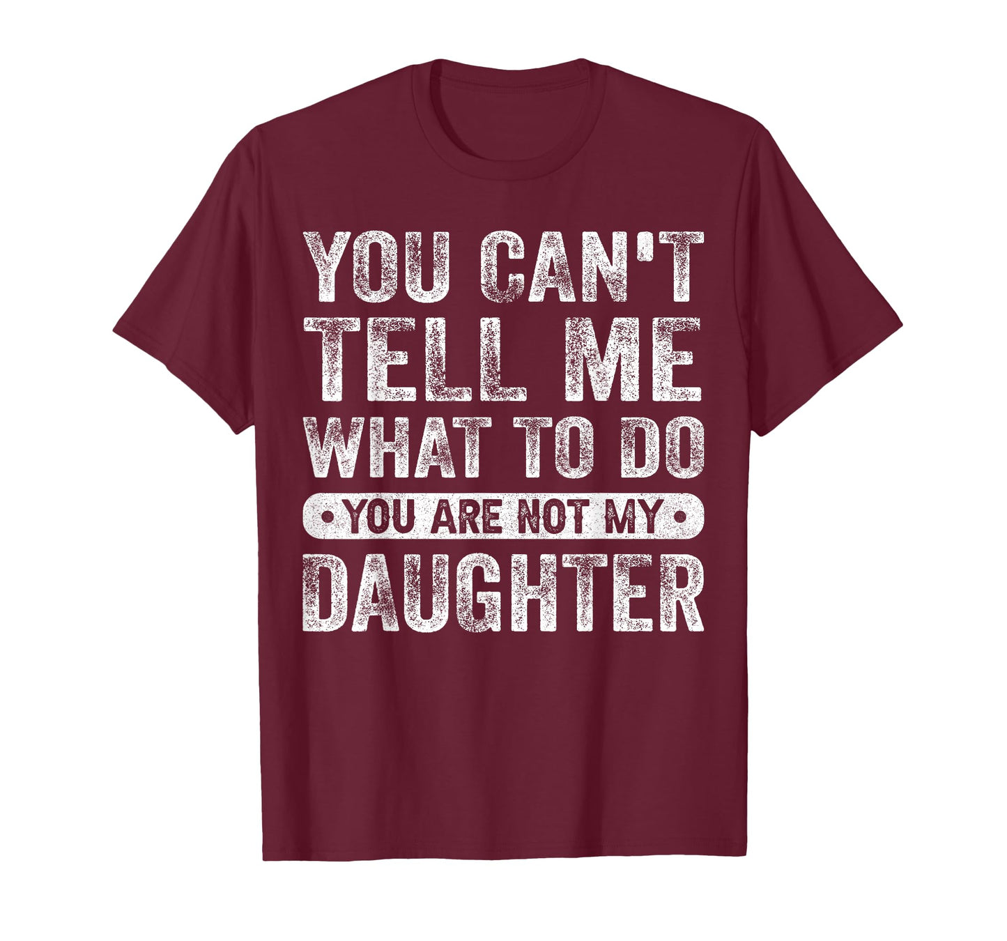You Cant Tell Me What To Do Daughter Funny Sayings Daughter T-Shirt