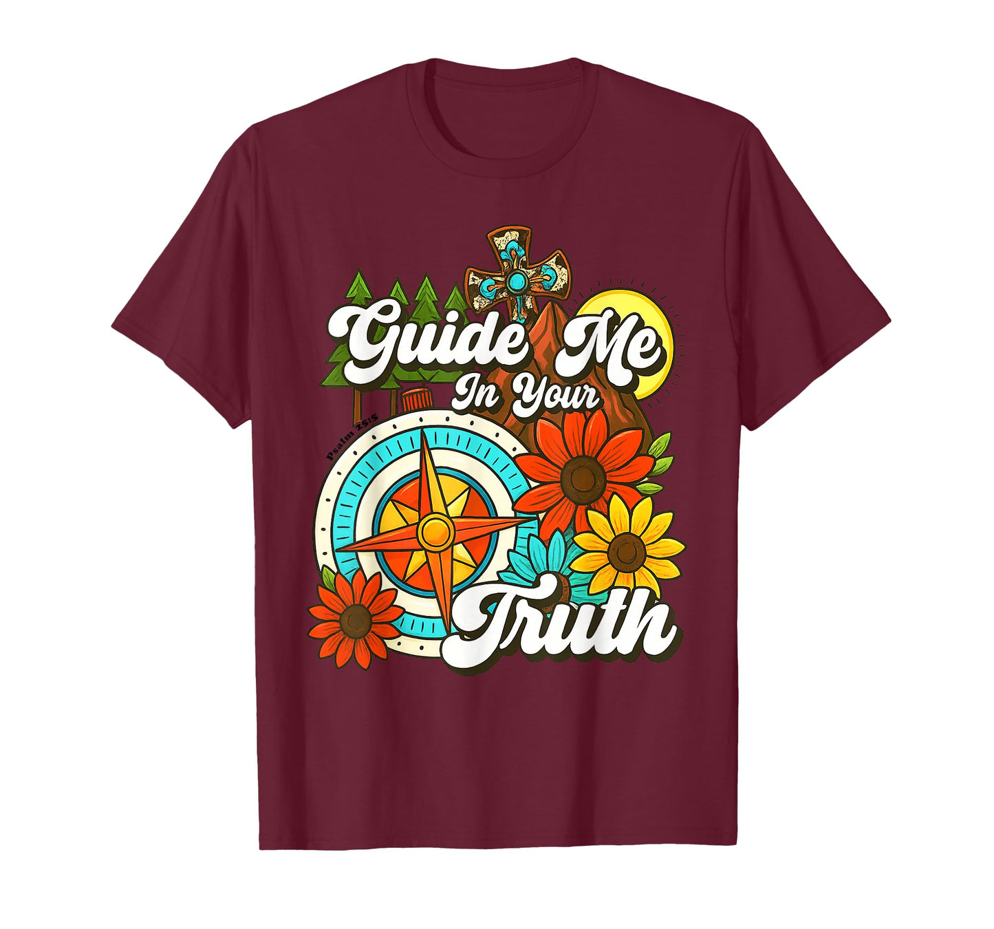 Guide Me in Your Truth Compass Cross Sunflower Psalm 25:5 T-Shirt