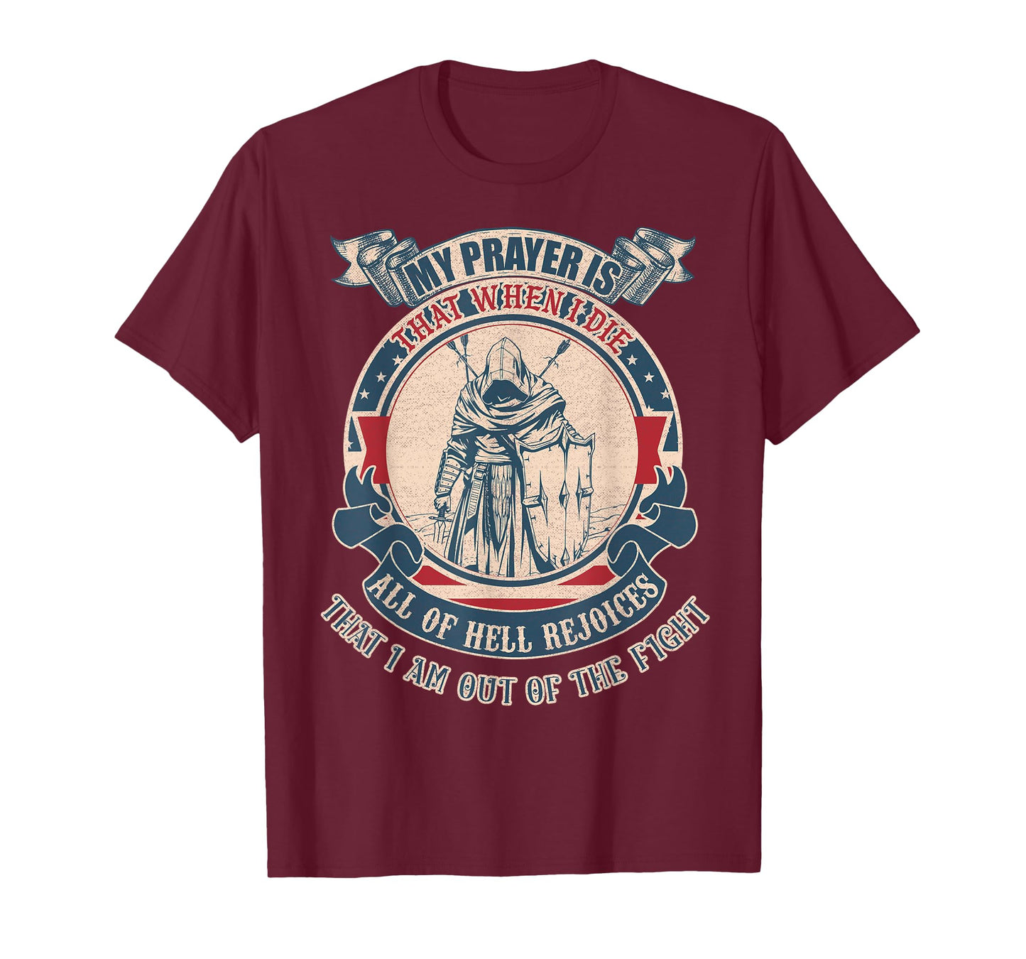 My prayer is that when I die all of hell rejoices that I am T-Shirt