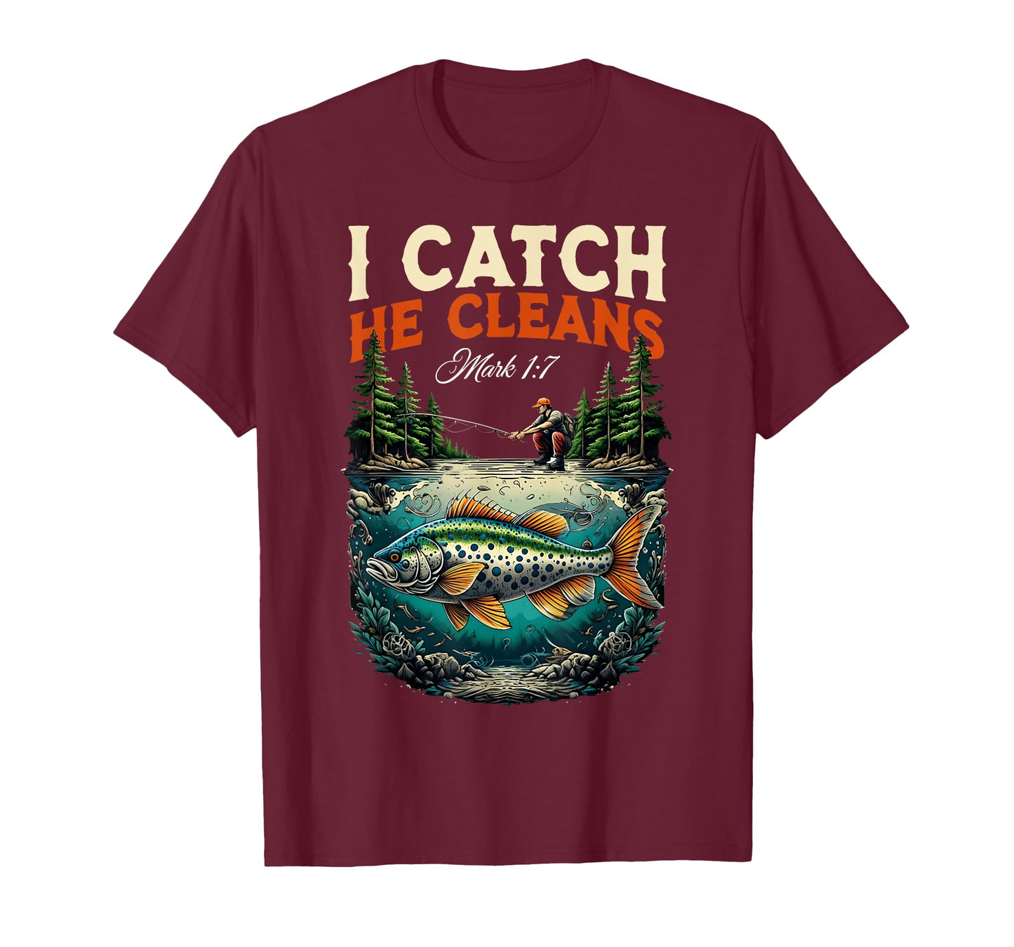 Fisherman I Catch He Cleans Mark 1:17 Christian Fisher Men T-Shirt