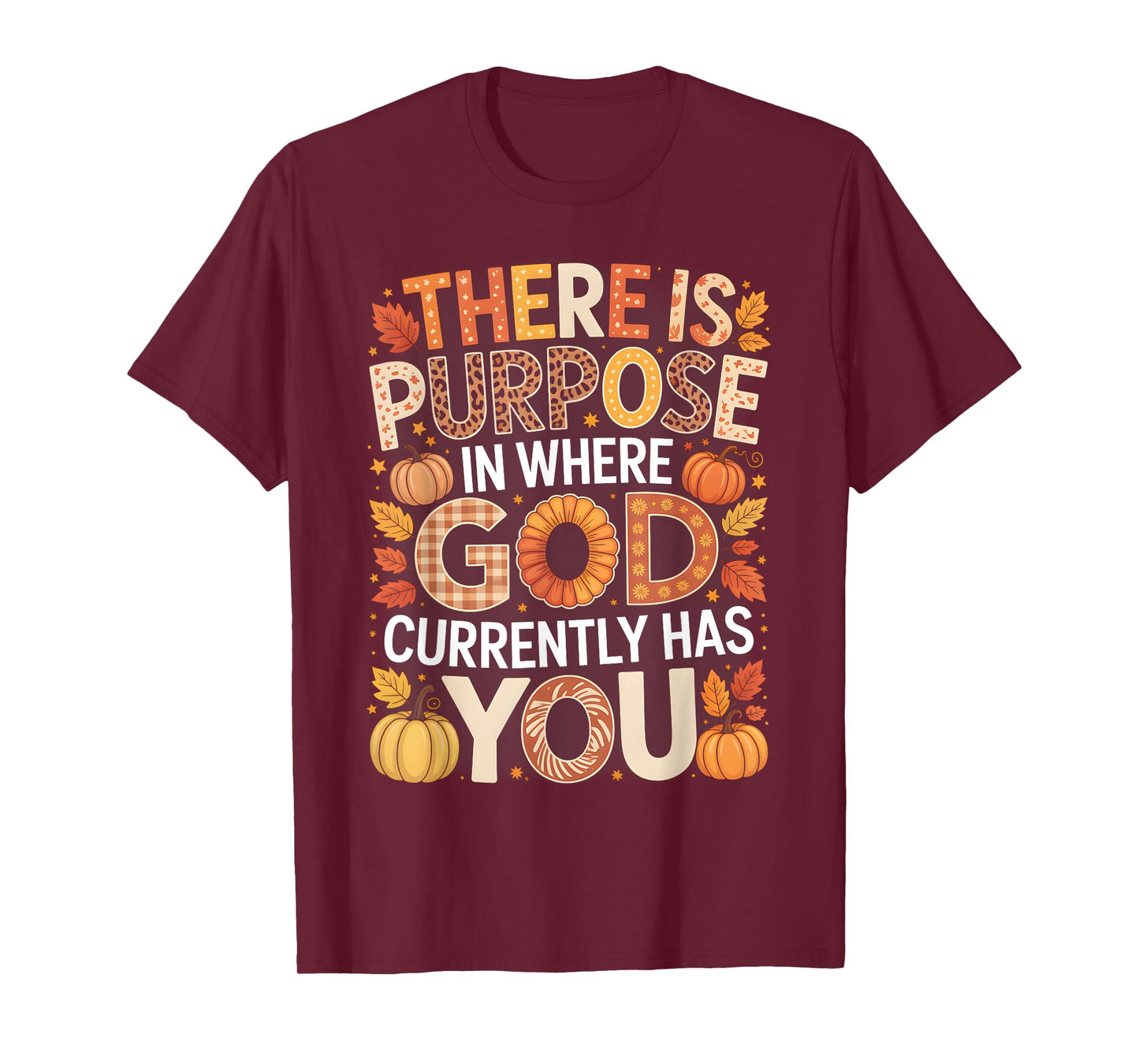 There is Purpose in Where God Has You Faith Fall T-Shirt