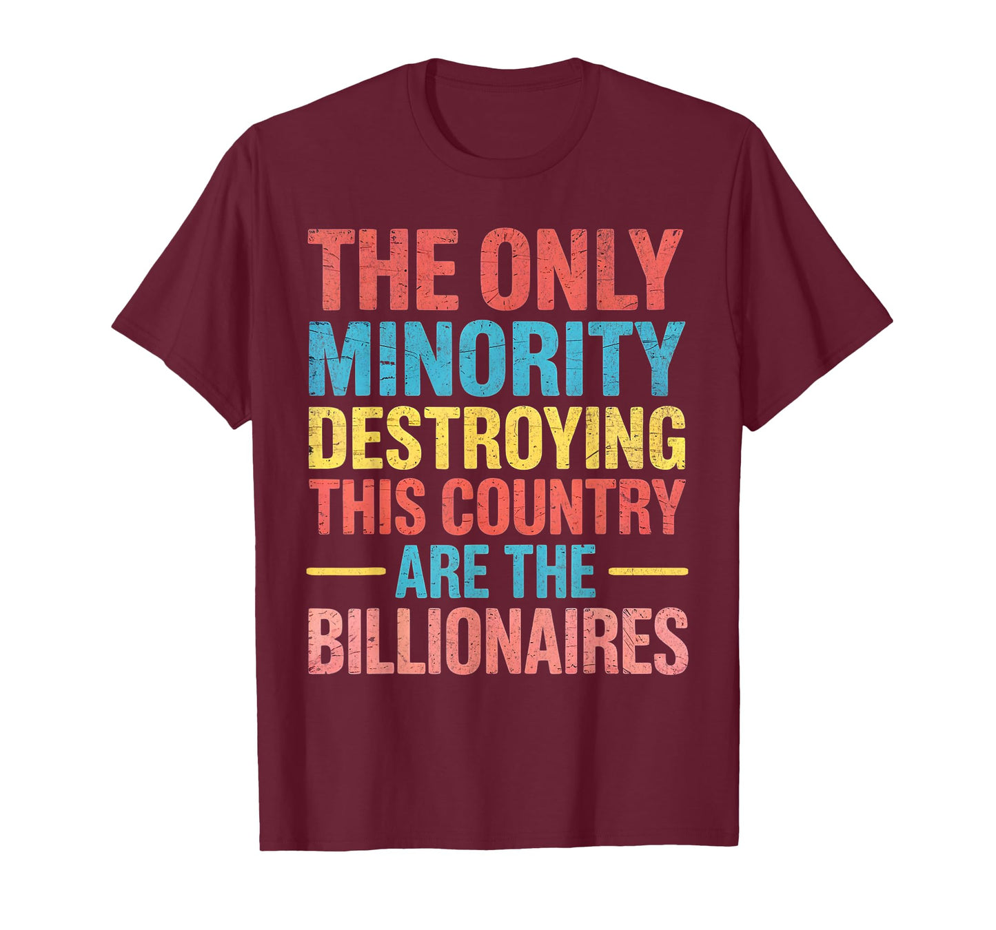 The Only Minority Destroying This Country Are Billionaires T-Shirt