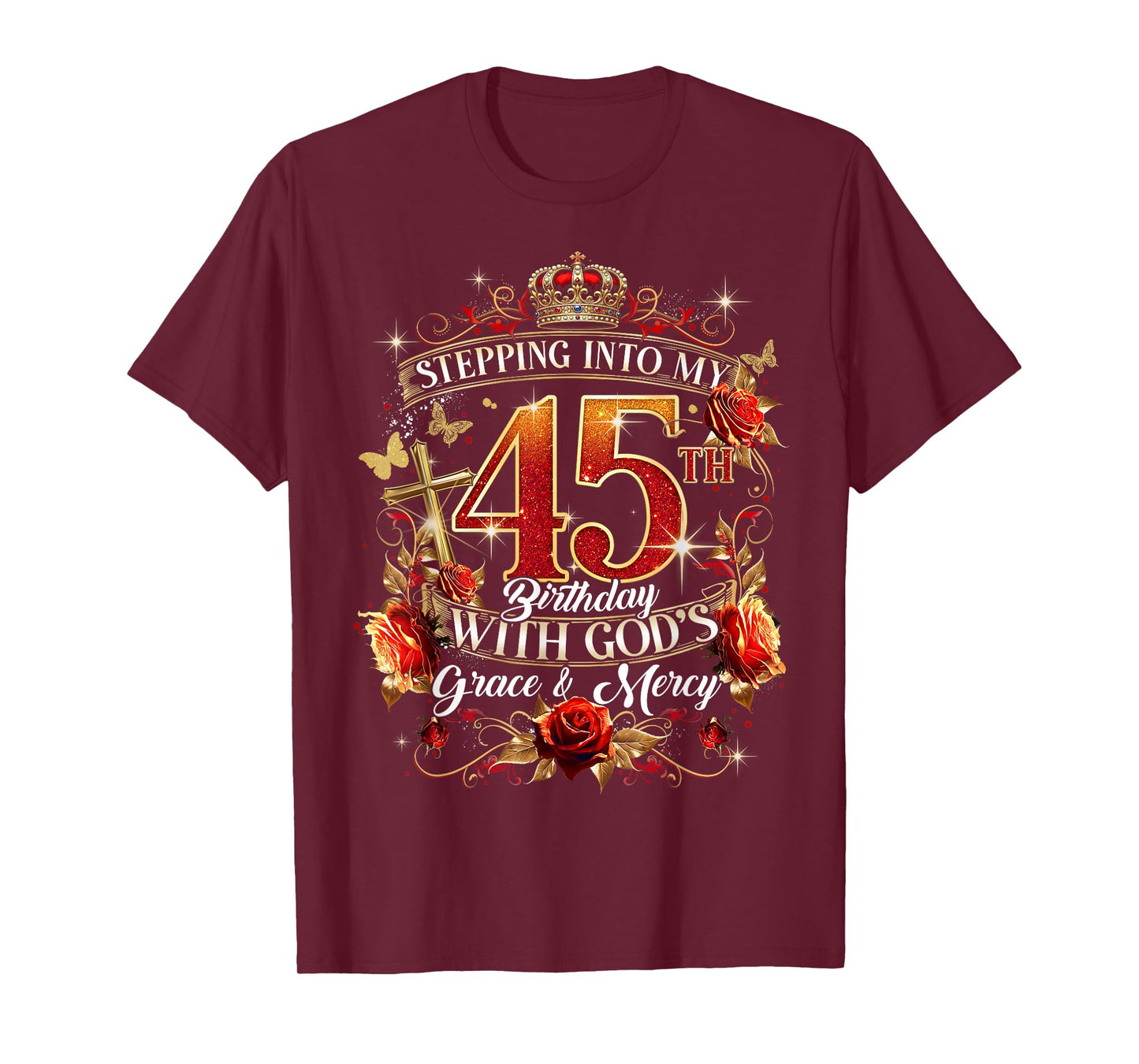 Stepping Into My 45th Birthday With God’s Grace And Mercy T-Shirt
