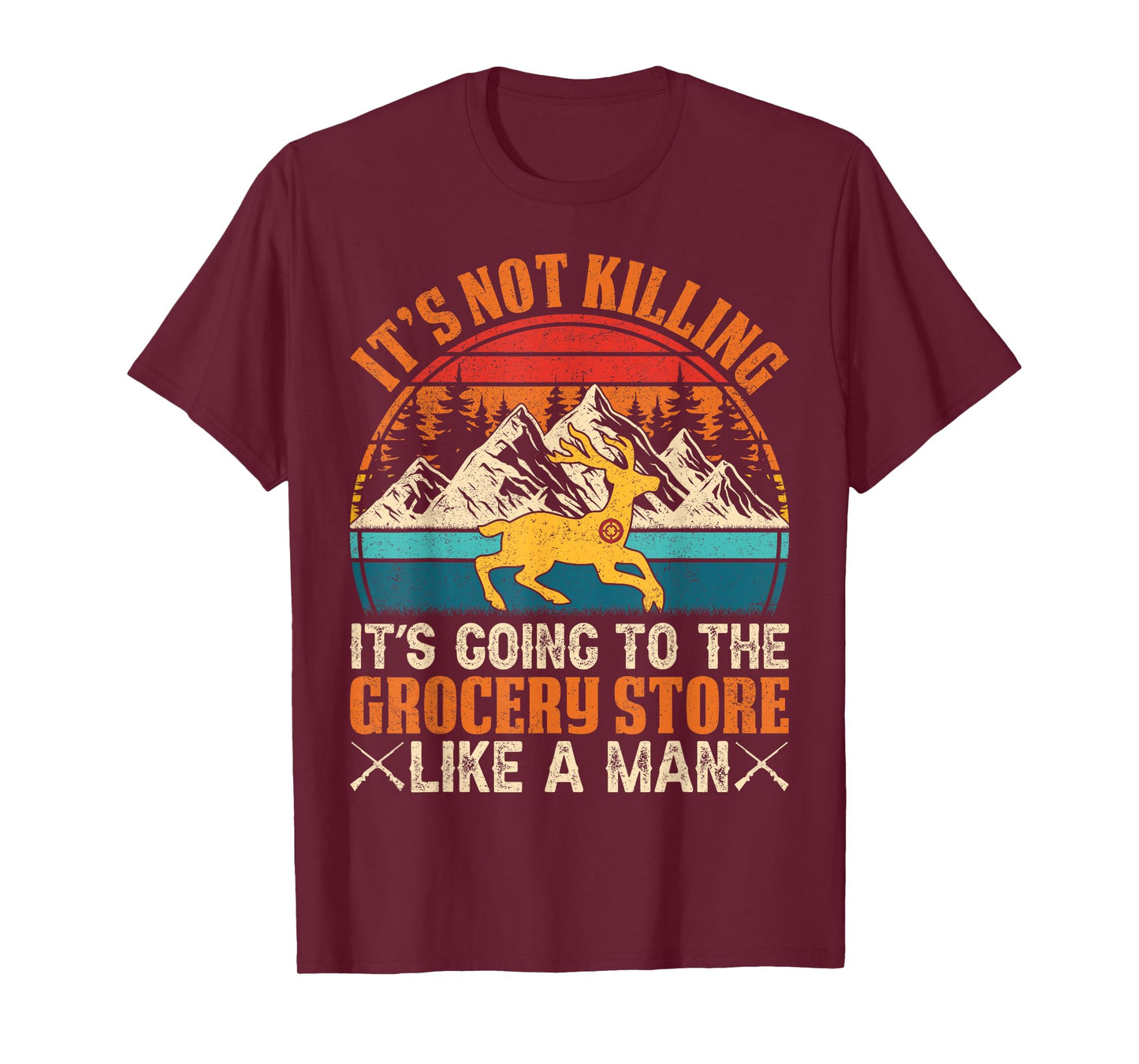 It’s Not Killing, It’s Going to the Grocery Store Like a Man T-Shirt