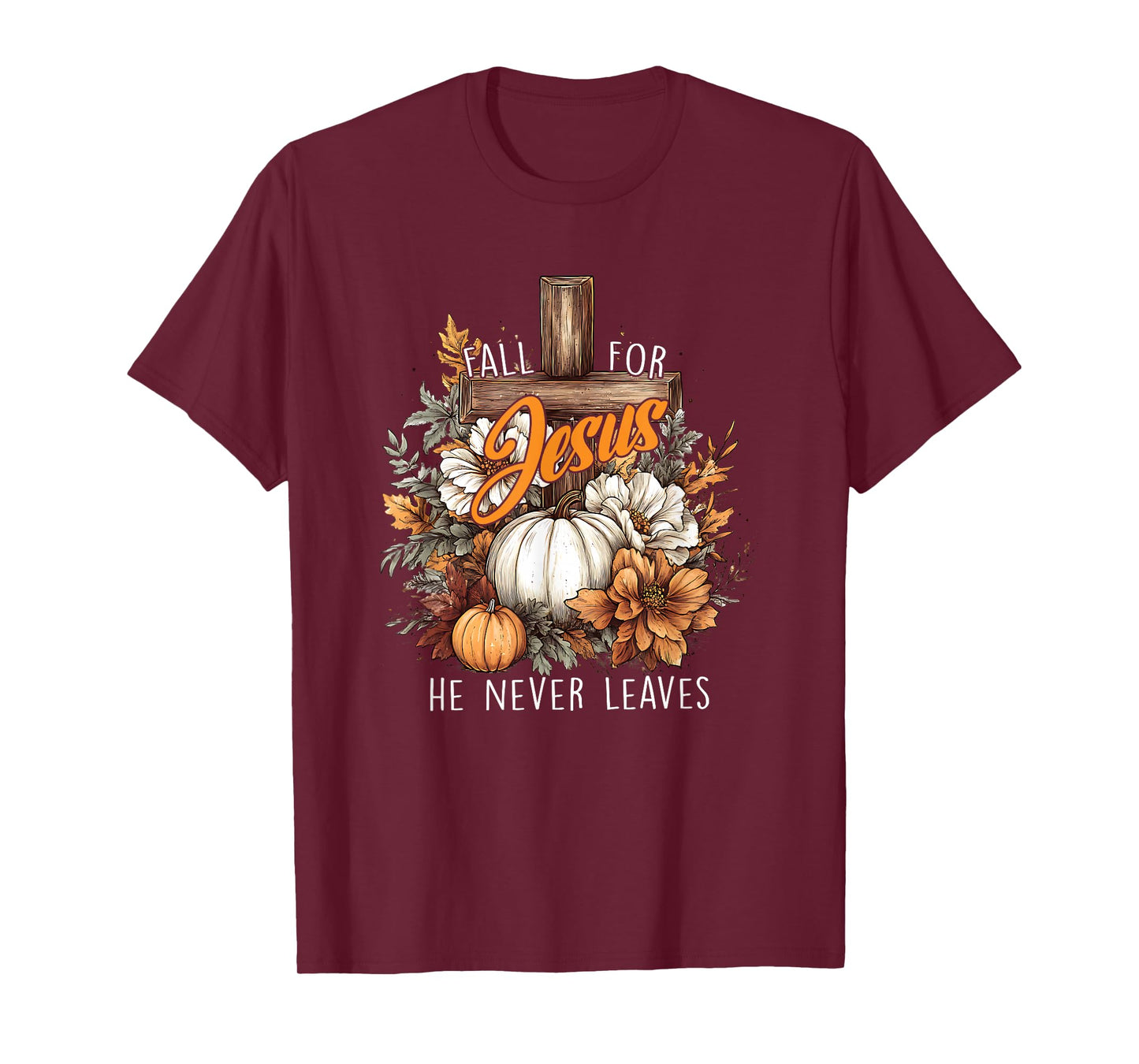 Fall for Jesus He Never Leaves Pumpkin Flower Jesus Women T-Shirt
