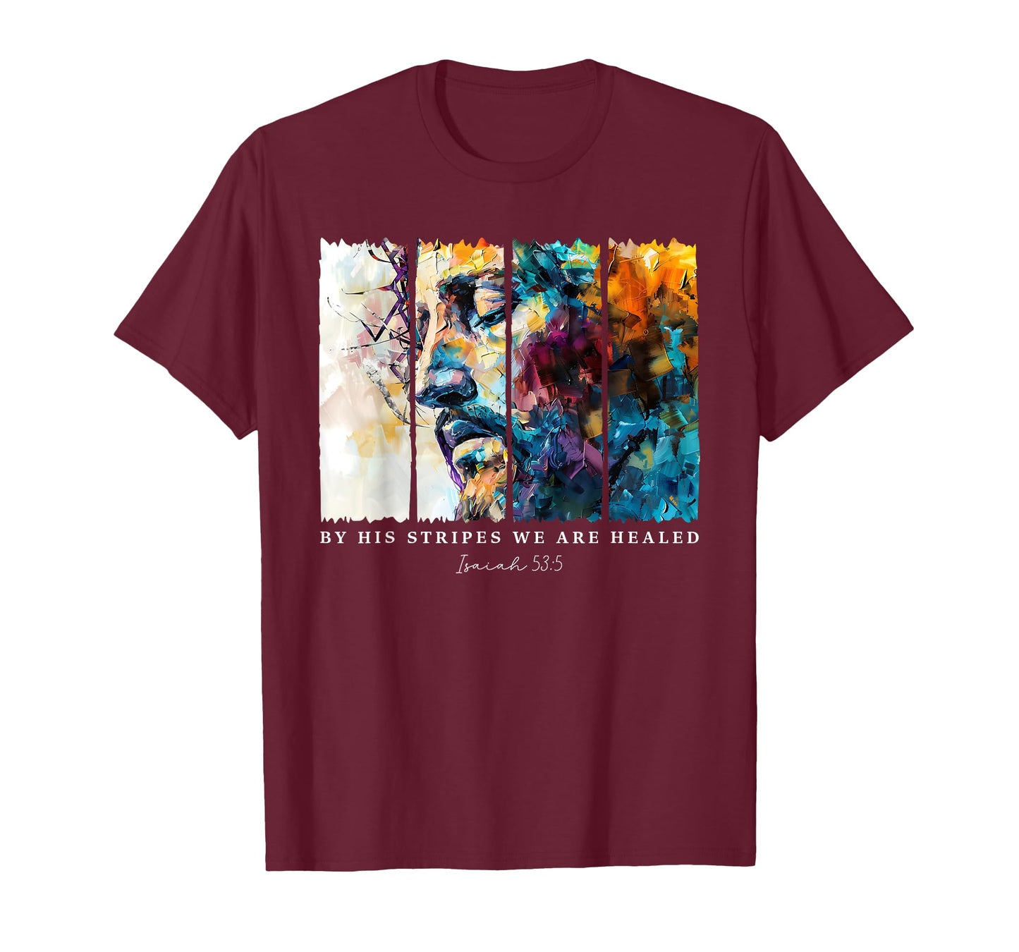 By His Stripes We Are Healed Jesus Christian Isaiah 53:5 T-Shirt